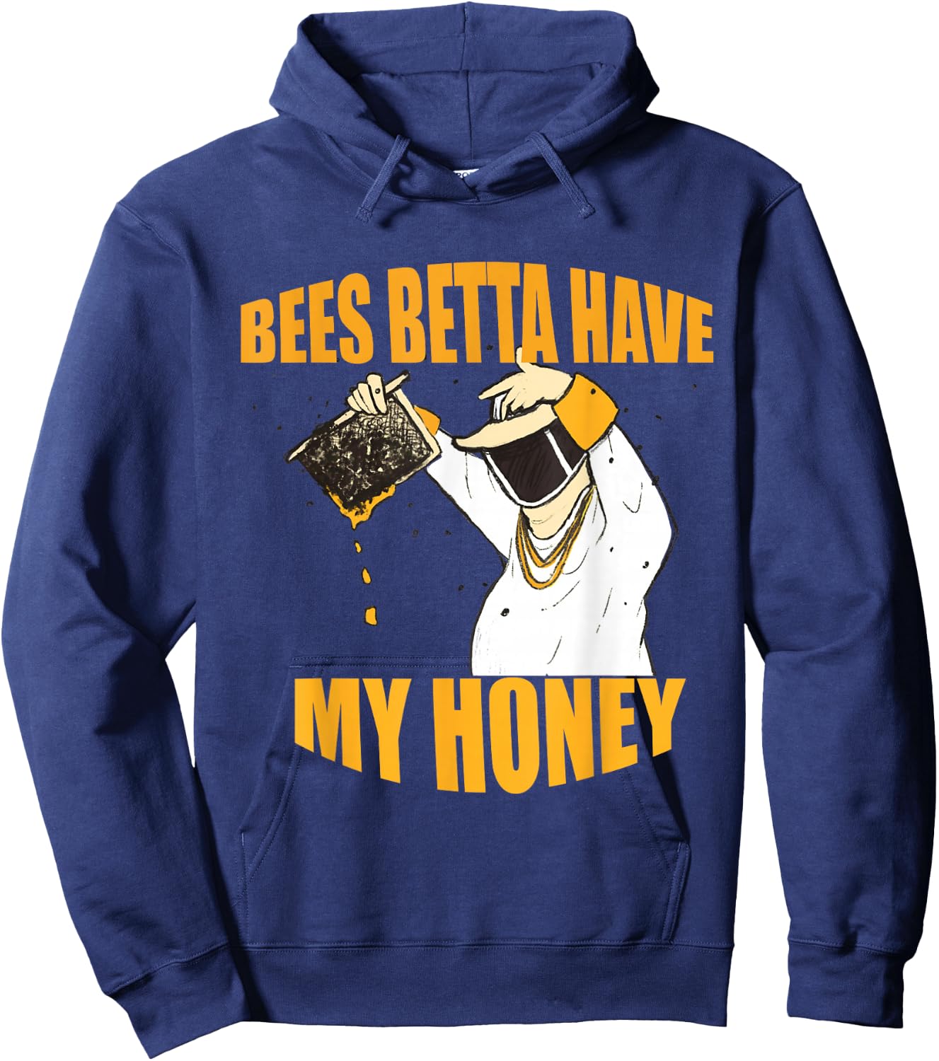 Bees Betta Have My Honey for Beekeepers and Honey Fans Hoodie - Hoodie | Navy