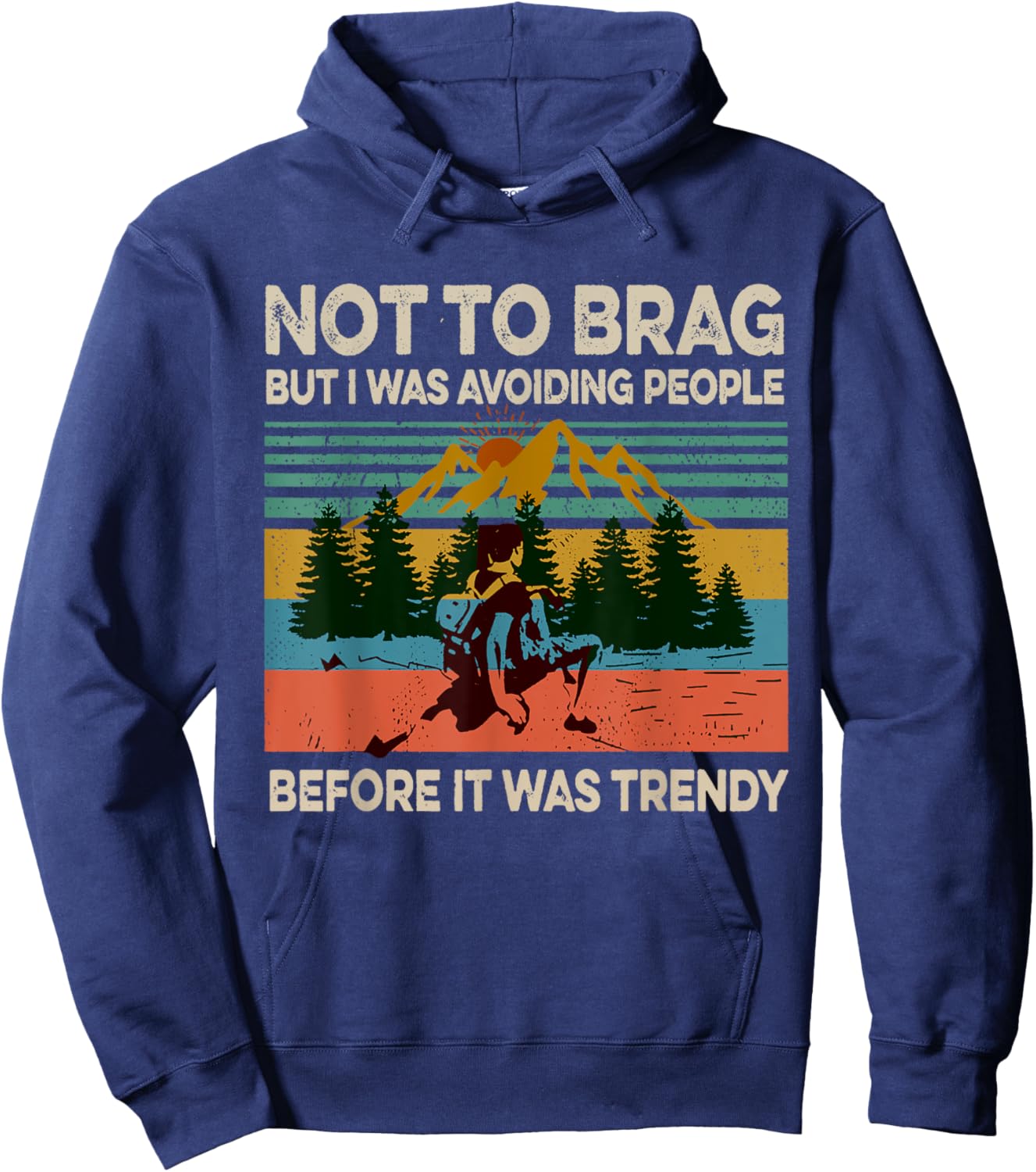 Not To Brag But I Was Avoiding People Hiking Vintage Funny Hoodie - Hoodie | Navy