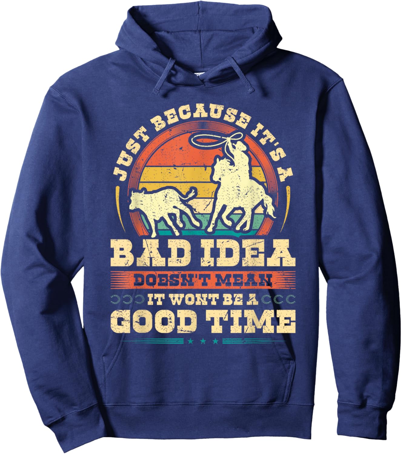 Calf Roping Bad Idea Good Time, Breakaway Roping Rodeo Hoodie - Hoodie | Navy