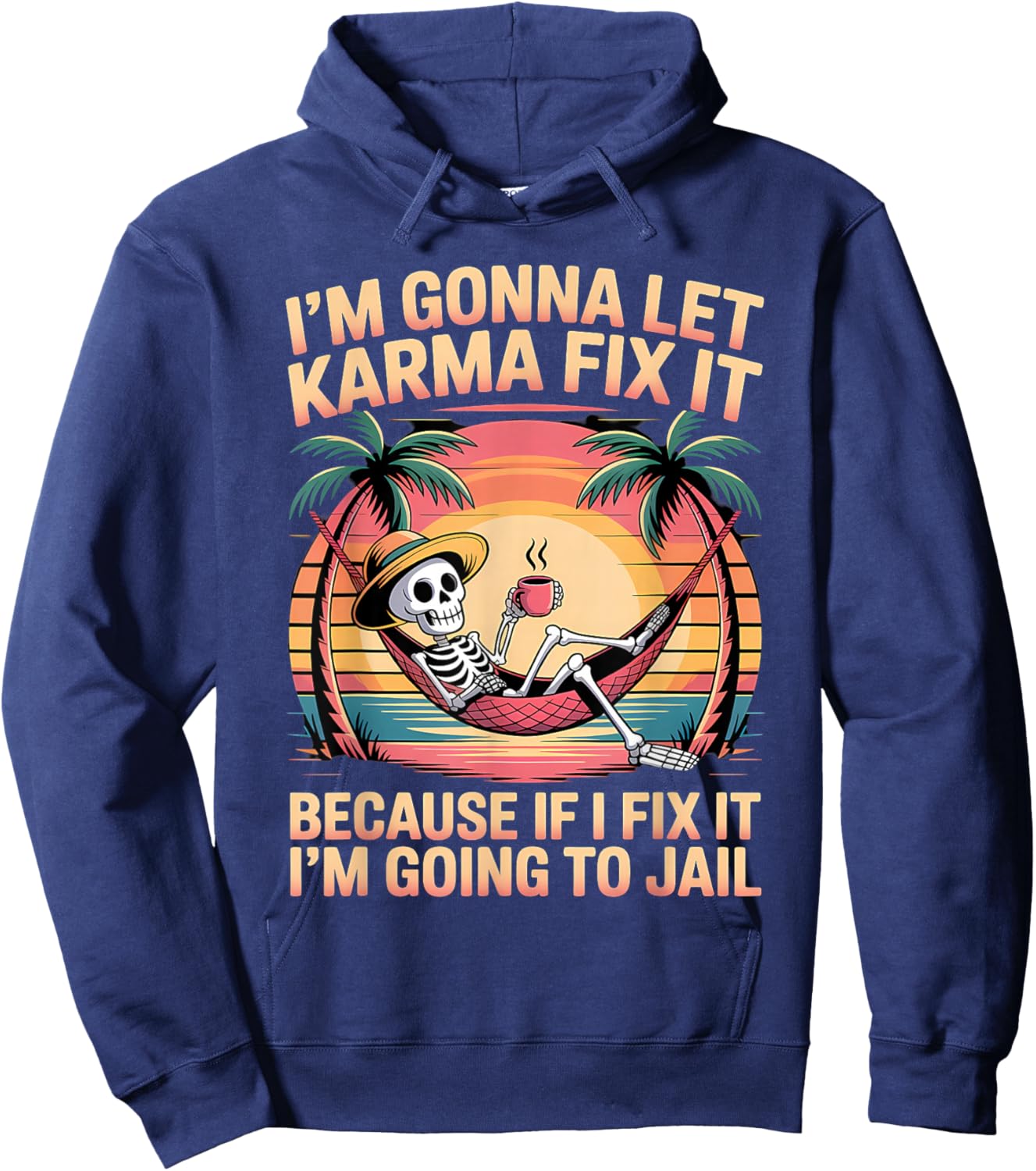 Je Vais Laisser Karma Le réparer Parce Que si Je m'y adapte, Je Vais Hoodie - Hoodie | Navy