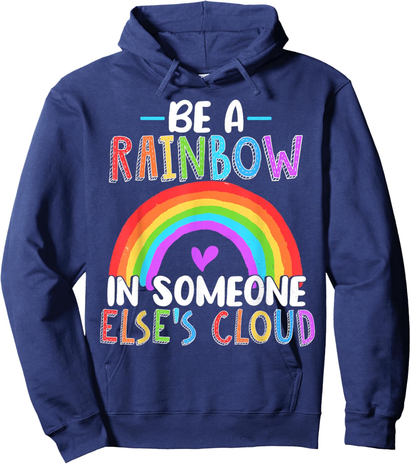 Be A Rainbow In Someone Else's Cloud Rainbow Lover Hoodie - Hoodie | Navy