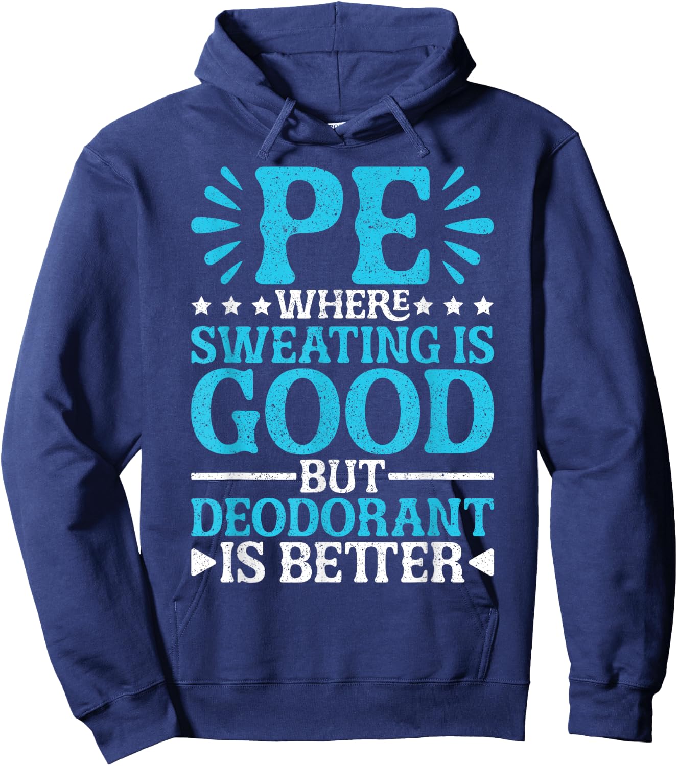 PE Teacher PE Where Sweating Is Good But Deodorant Hoodie - Hoodie | Navy