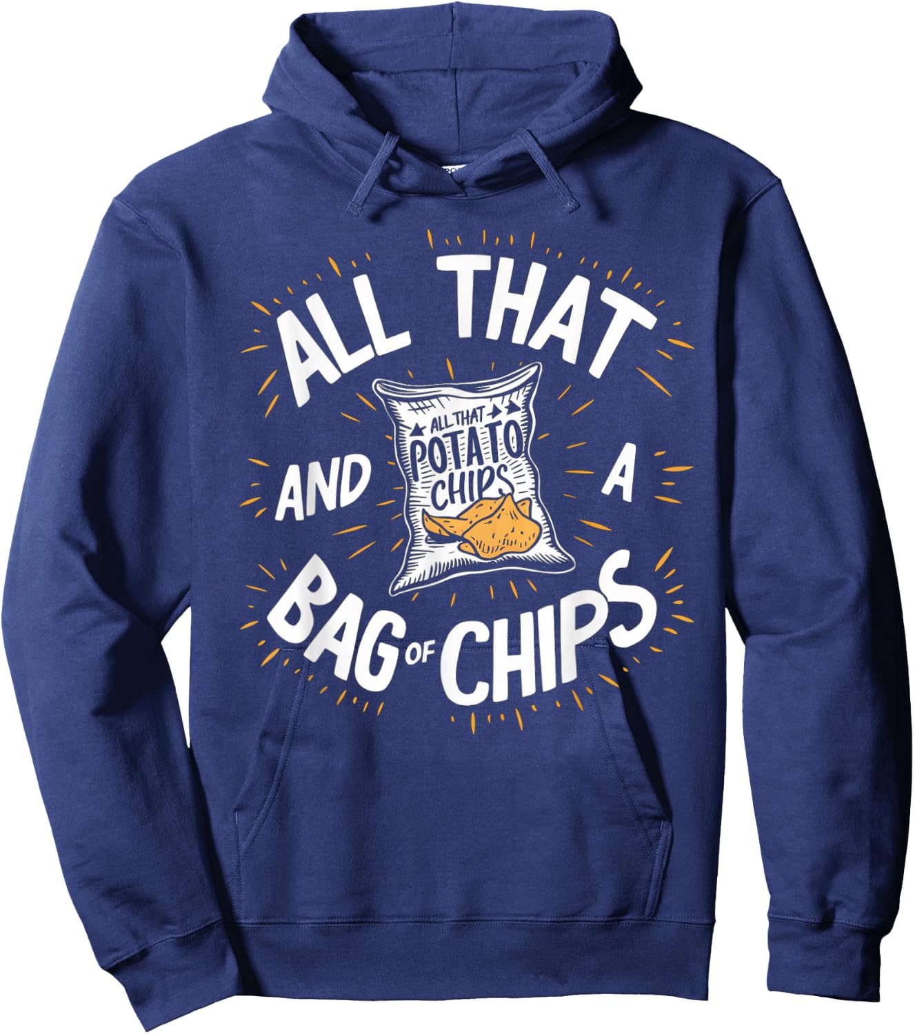 All That And A Bag Of Chips Funny Hoodie - Hoodie | Navy