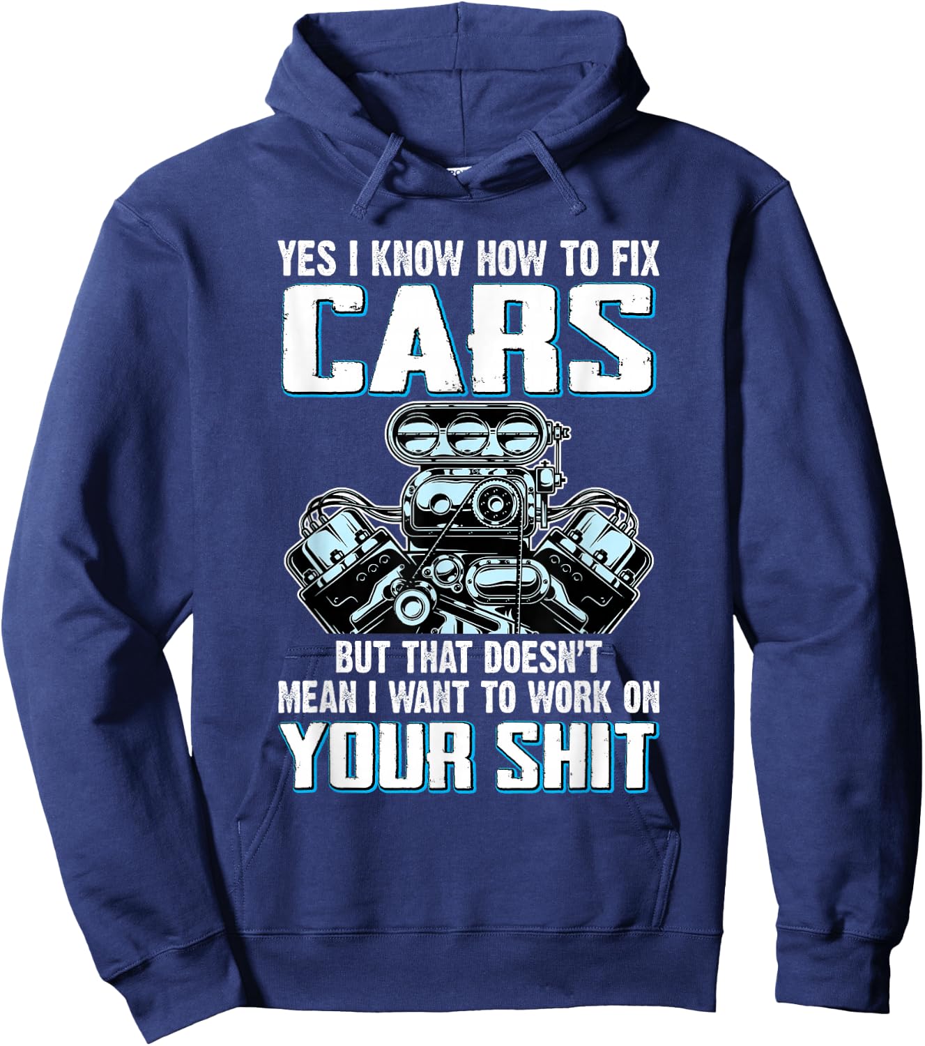 I Know How To Fix Cars I Don't Want To Work On Your Shit Hoodie - Hoodie | Navy