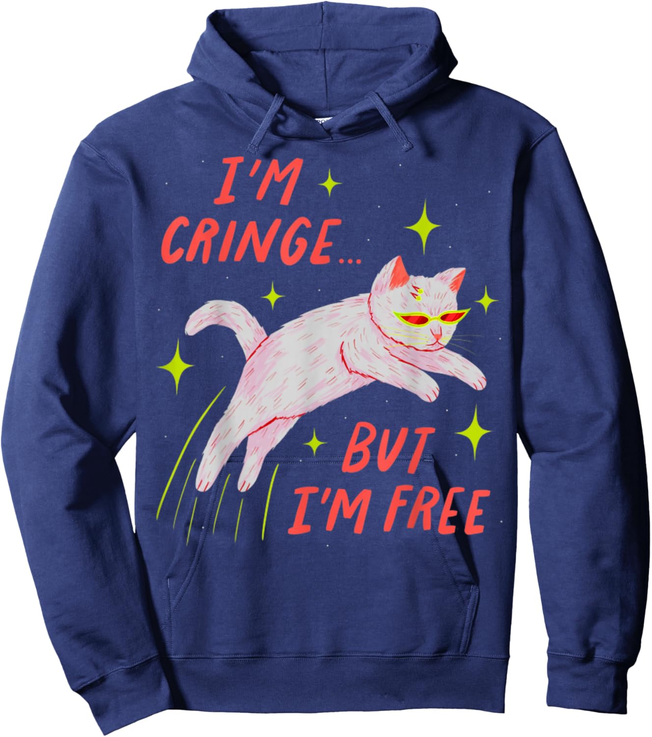 I'm Cringe But I'm Free Funny Meme Cat Lover Humor Men Women Hoodie - Hoodie | Navy