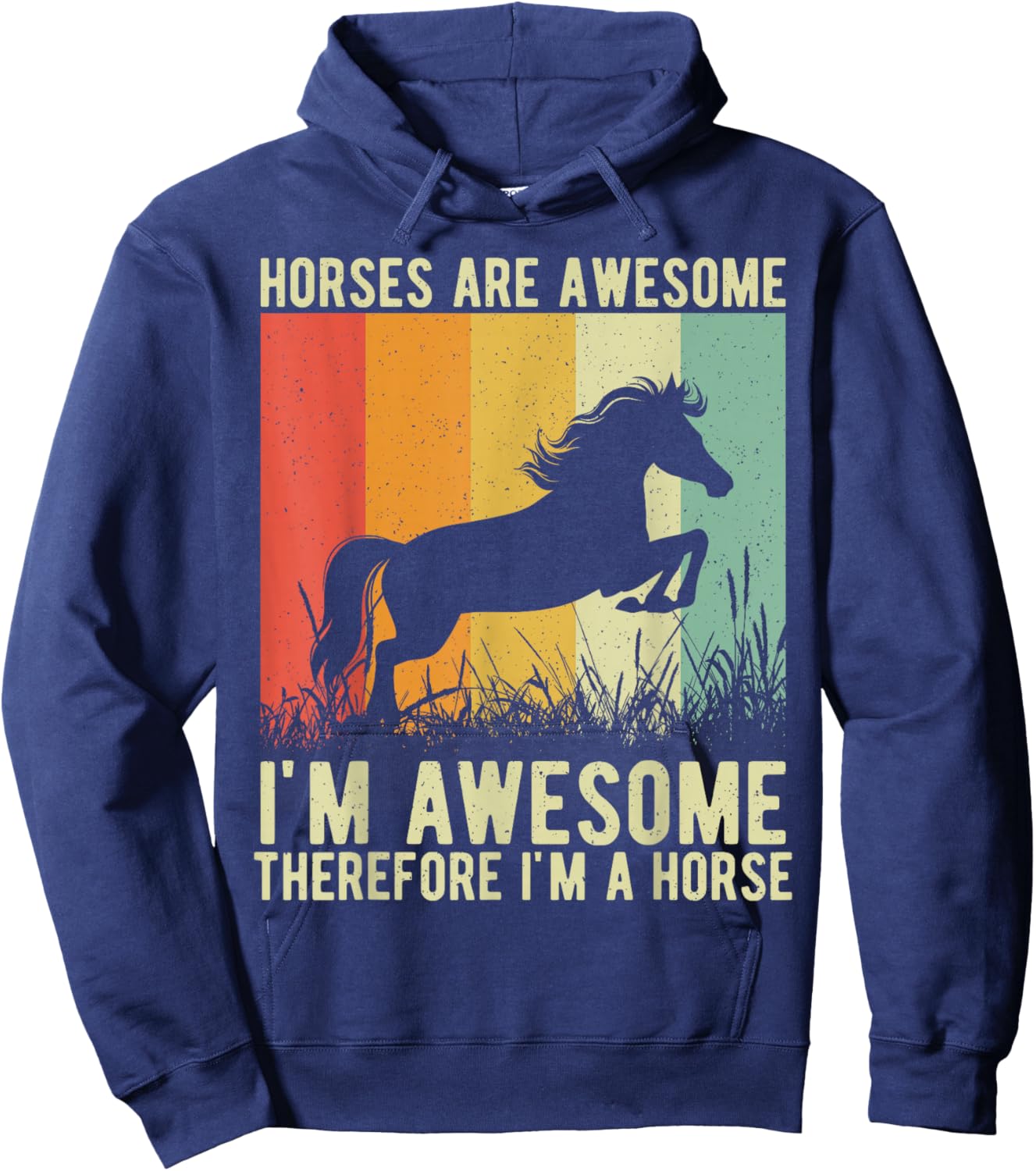 Horses are Awesome I'm Awesome Therefore I'm a Horse Hoodie - Hoodie | Navy