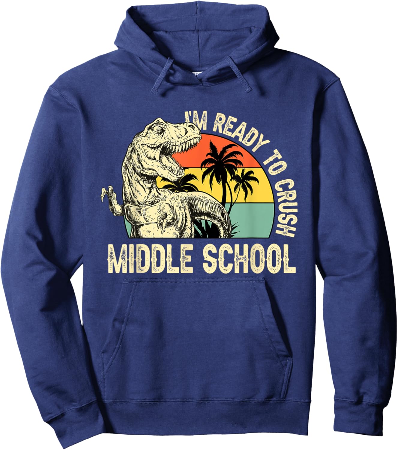 Vintage Dinosaur I'm Ready to Crush Middle School Kids Boys Hoodie - Hoodie | Navy