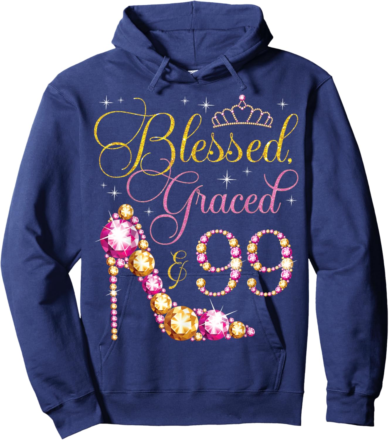 Blessed Graced & 99 Years Old 99th Birthday Woman Queen Bday Hoodie - Hoodie | Navy