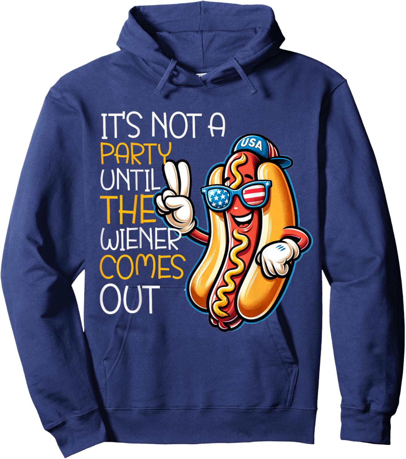 It's Not A Party Until The Wiener Comes Out Funny Hot Dogs Hoodie - Hoodie | Navy