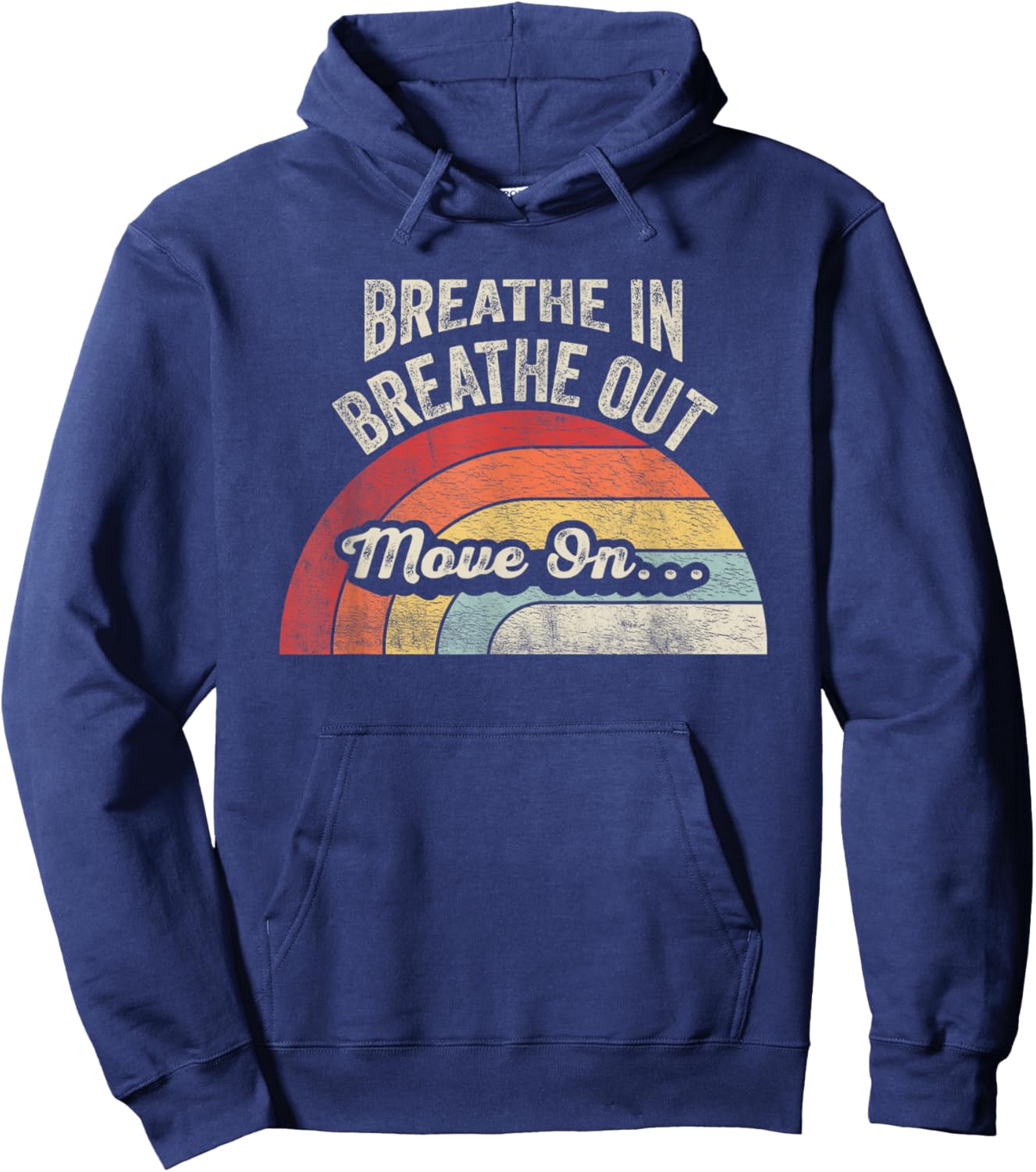 Breathe In Breathe Out Move On Quote Hoodie - Hoodie | Navy