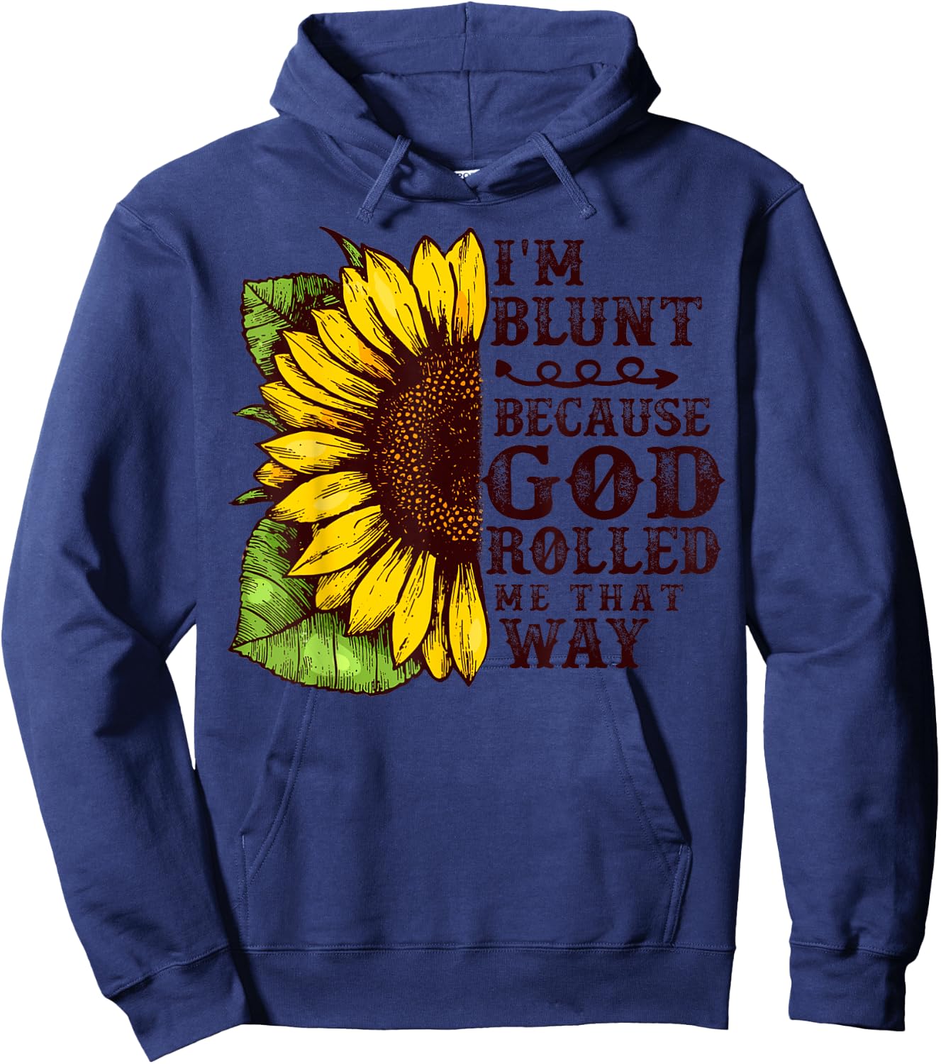 Christ Sunflower I'm Blunt Because God Rolled Me that way Hoodie - Hoodie | Navy