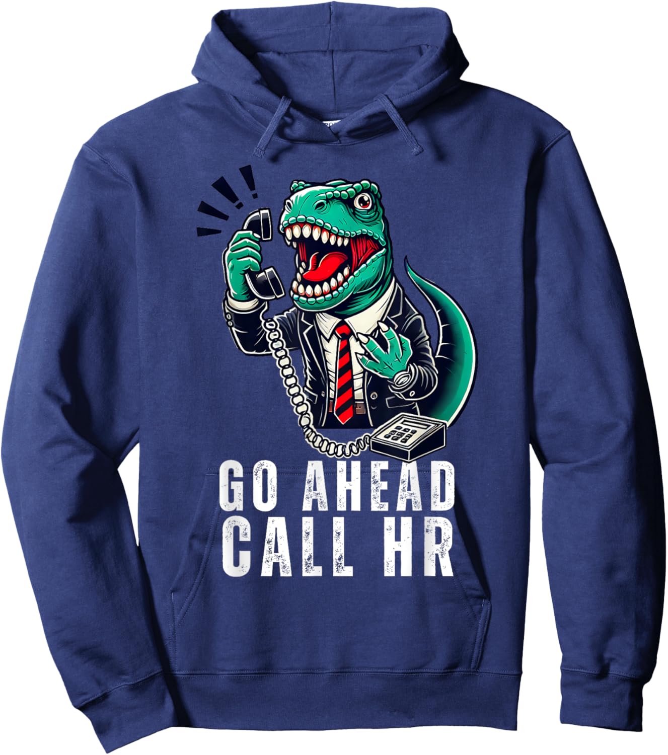 Funny Work HR Humor For Office Staff, Funny Go Ahead Call HR Hoodie - Hoodie | Navy