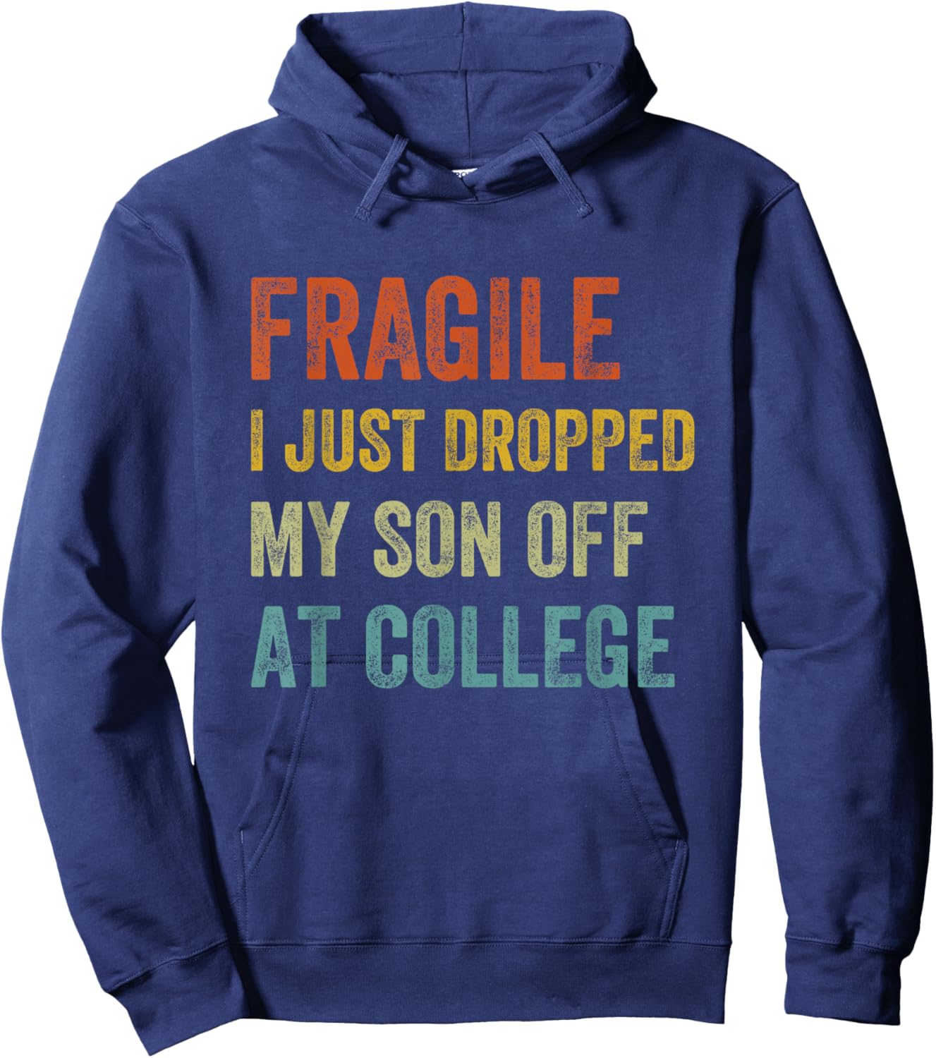 Fragile I Just Dropped My Son Off At College Drop Off Mom Hoodie - Hoodie | Navy