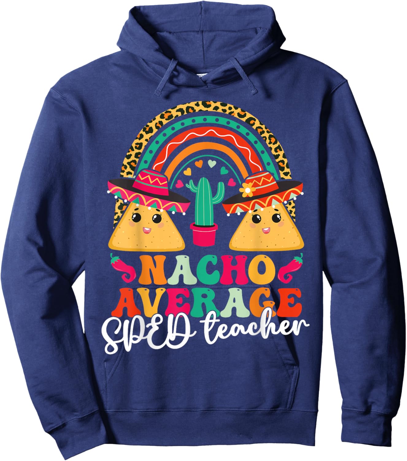 Nacho Average SPED Teacher Cinco De Mayo Mexican Fiesta Men Women Hoodie - Hoodie | Navy