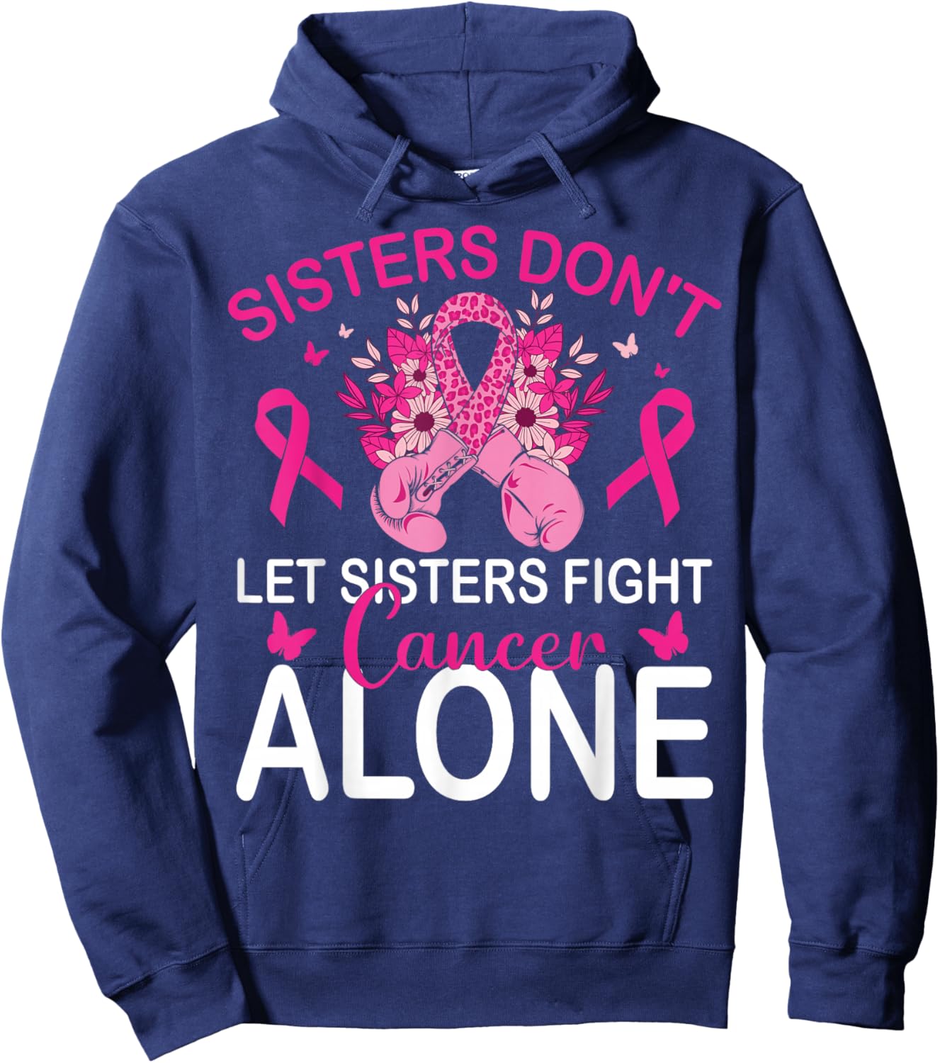 Sisters Don't Let Sisters Fight Breast Cancer Alone Gloves Hoodie - Hoodie | Navy