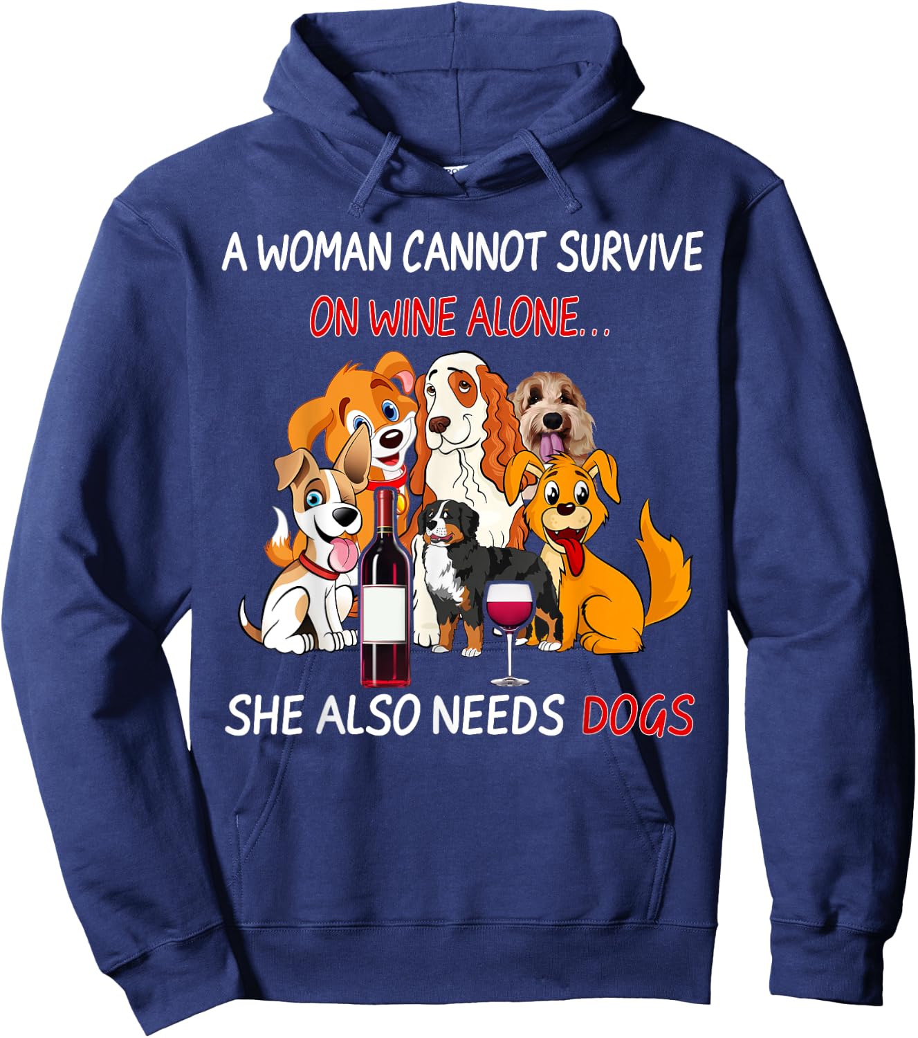 A Woman Cannot Survive On Wine Alone She Also Needs A Dog Hoodie - Hoodie | Navy