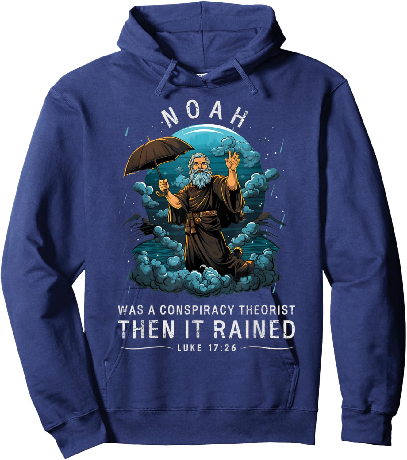 Noah Was A Conspiracy Theorist Then It Rained Hoodie - Hoodie | Navy