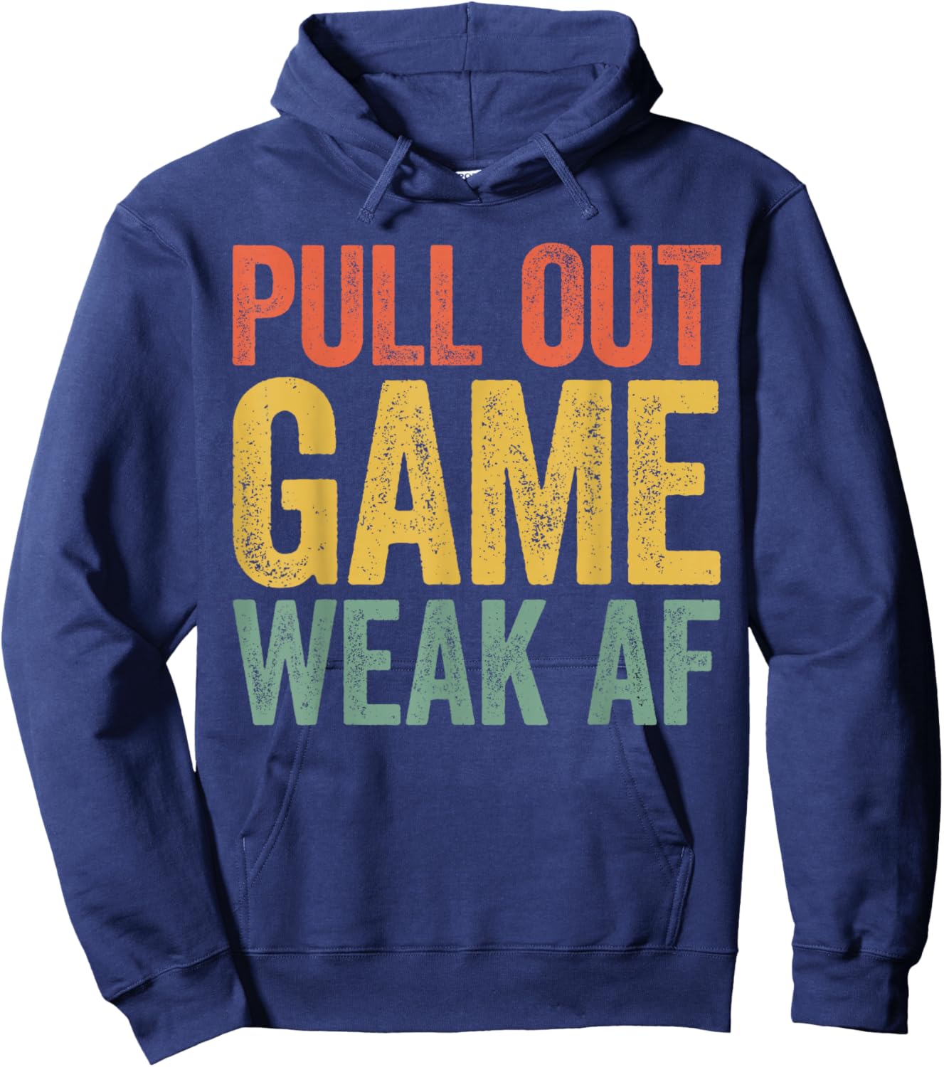 Pull Out Game Weak AF Shirt Men Fathers Day Hoodie - Hoodie | Navy