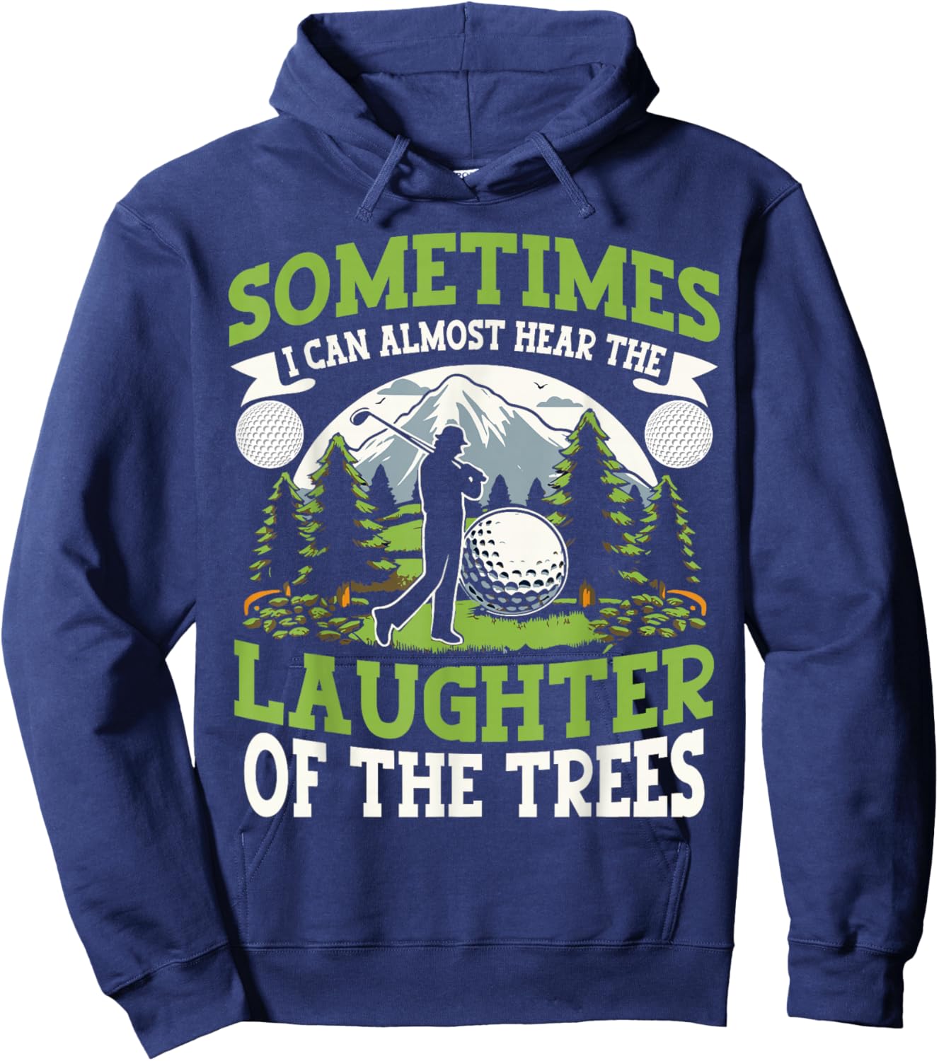 Funny Golf Player I Can Hear The Laughter Of The Trees Hoodie - Hoodie | Navy