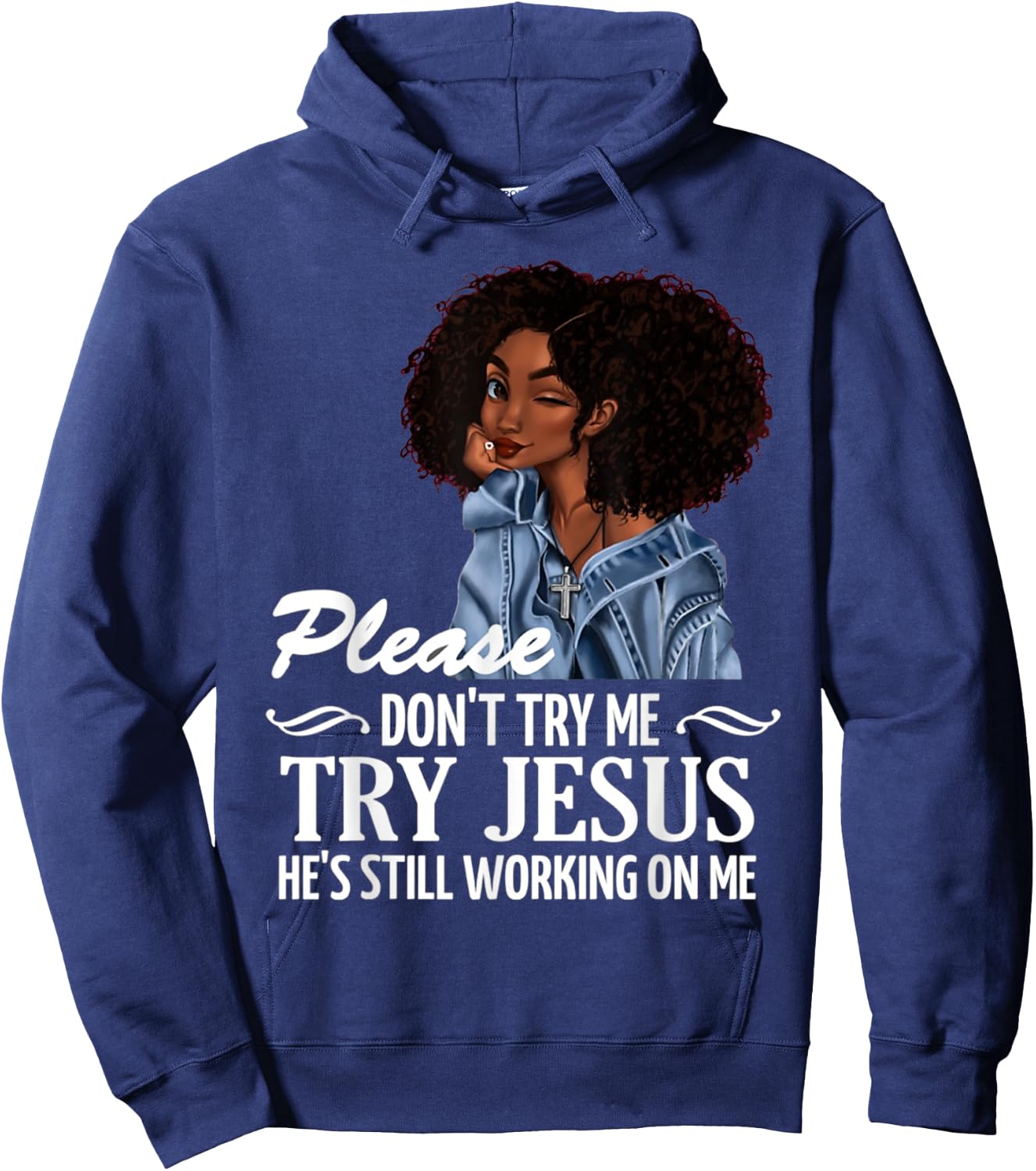 Please don't try me try Jesus he's still working on me Hoodie - Hoodie | Navy