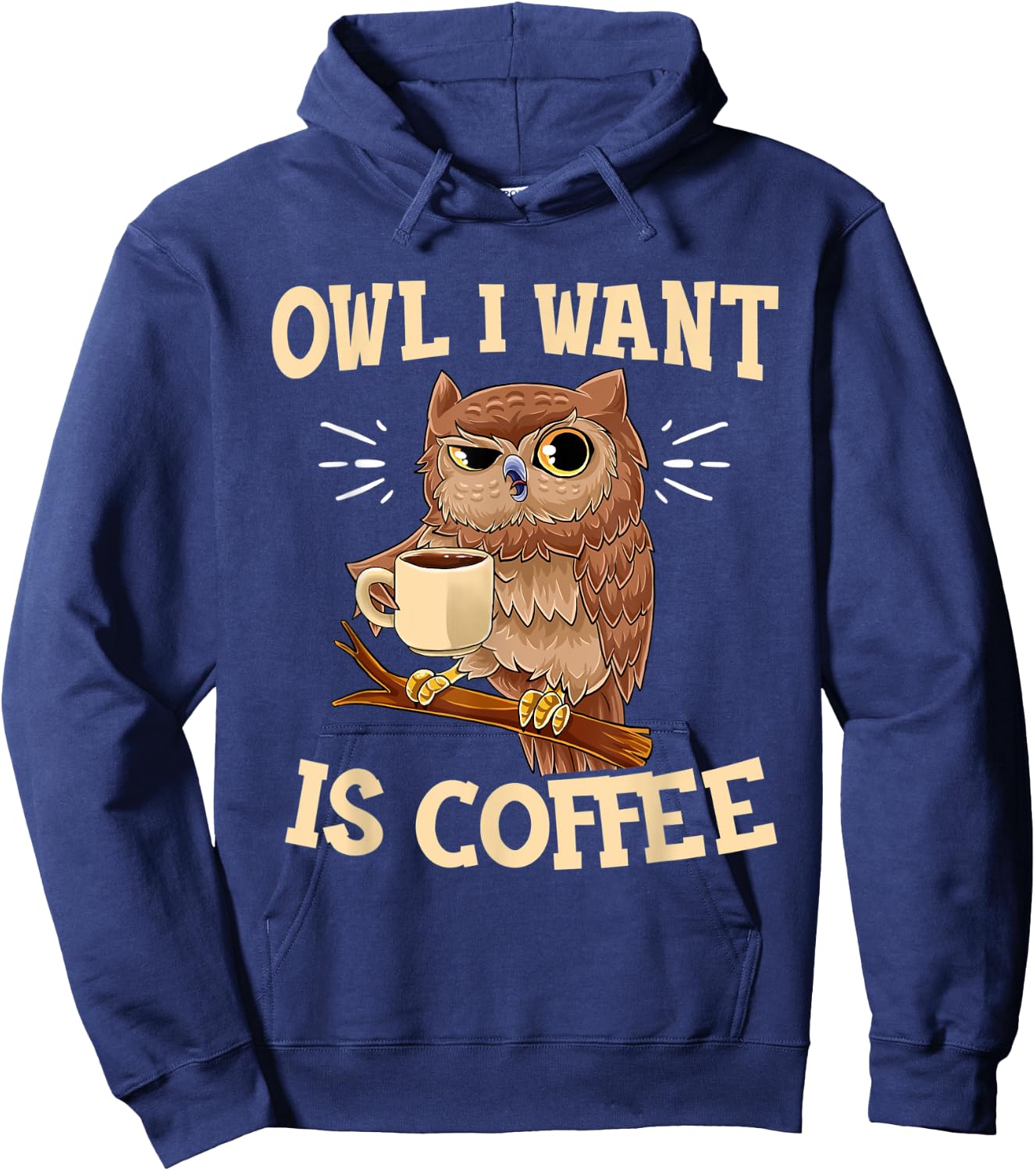 Owl I Want Is Coffee Funny Coffee Owl Saying Hoodie - Hoodie | Navy