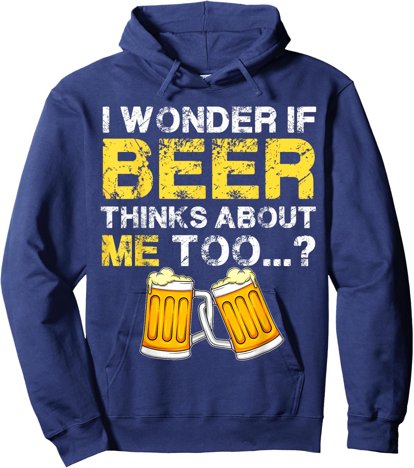 I Wonder If Beer Thinks About Me Too Shirt - Funny Gift Hoodie - Hoodie | Navy