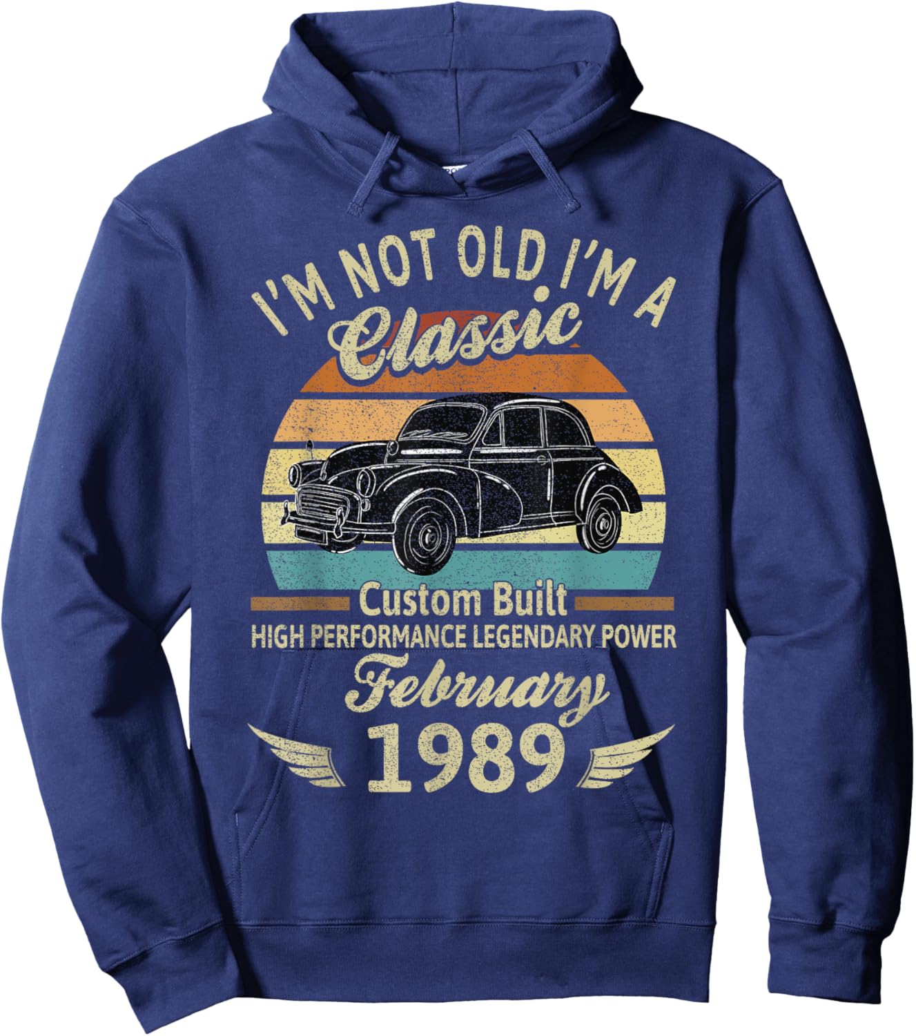 I'm Not Old Im A Classic Born In February 1989 Car Birthday Hoodie - Hoodie | Navy
