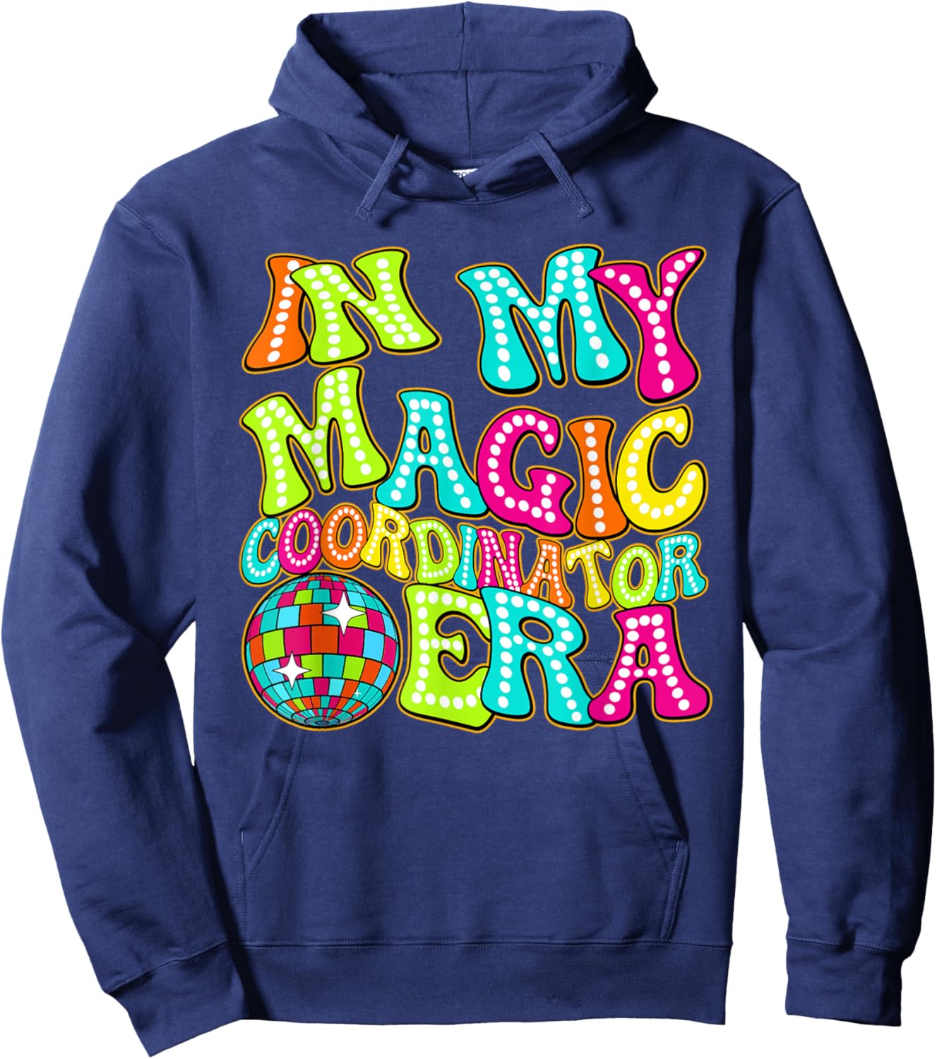 Disco Groovy In My Magic Coordinator Era Hoodie - Hoodie | Navy