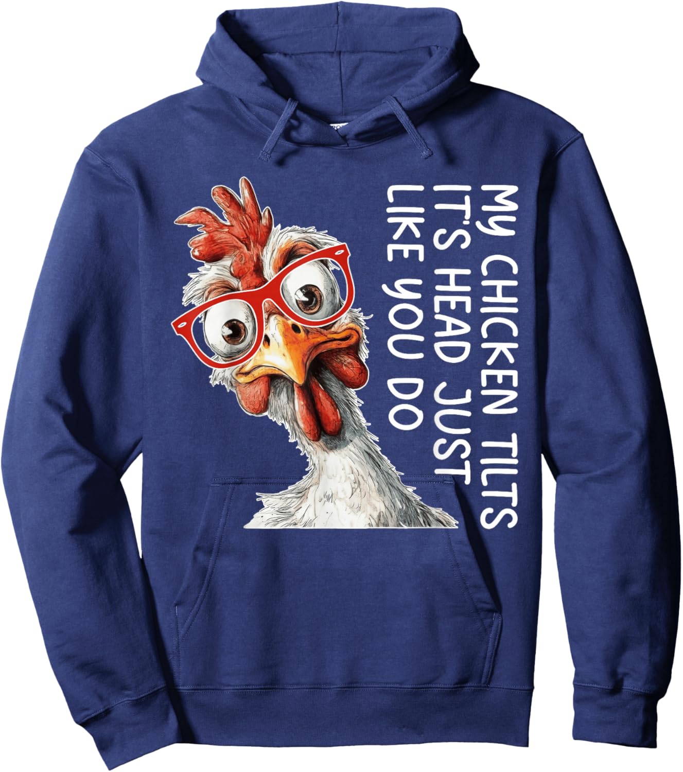 My Chicken Tilts It's Head Just Like You Do Silly Chicken Hoodie - Hoodie | Navy