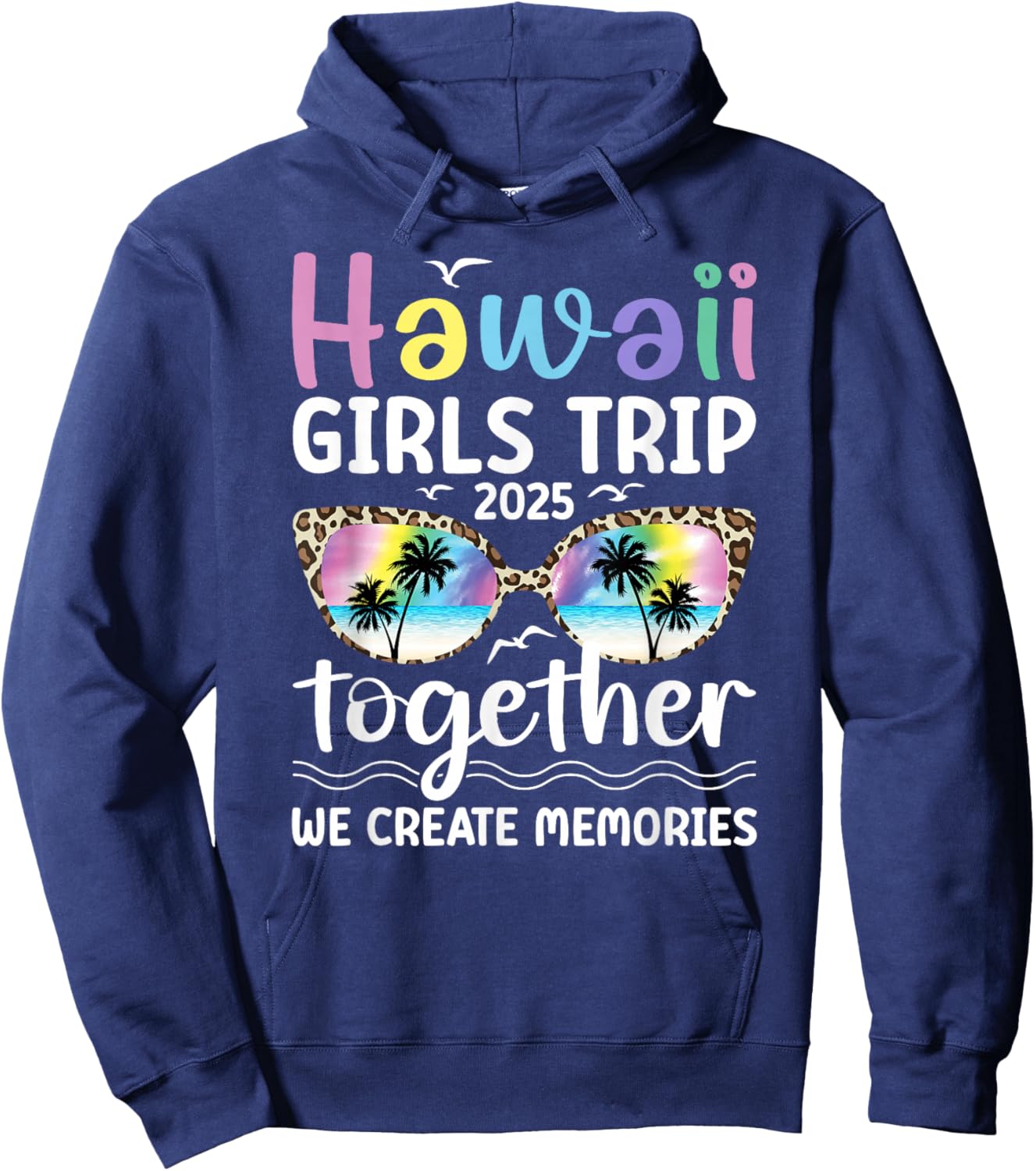 Hawaii Girls Trip 2025 We Create Memories Hawaii Vacation Hoodie - Hoodie | Navy