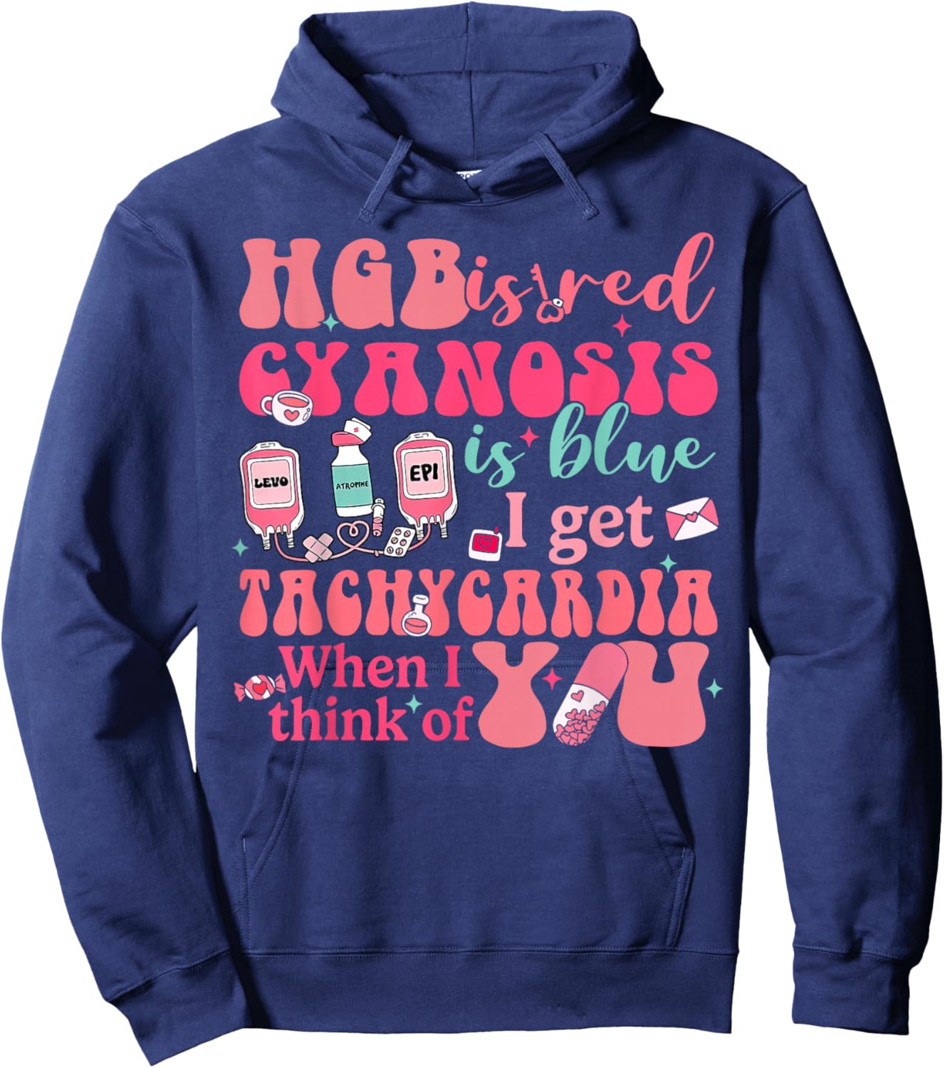 Hgb Is Red I Get Tachycardia When Think Of You CVICU Nurse Hoodie - Hoodie | Navy