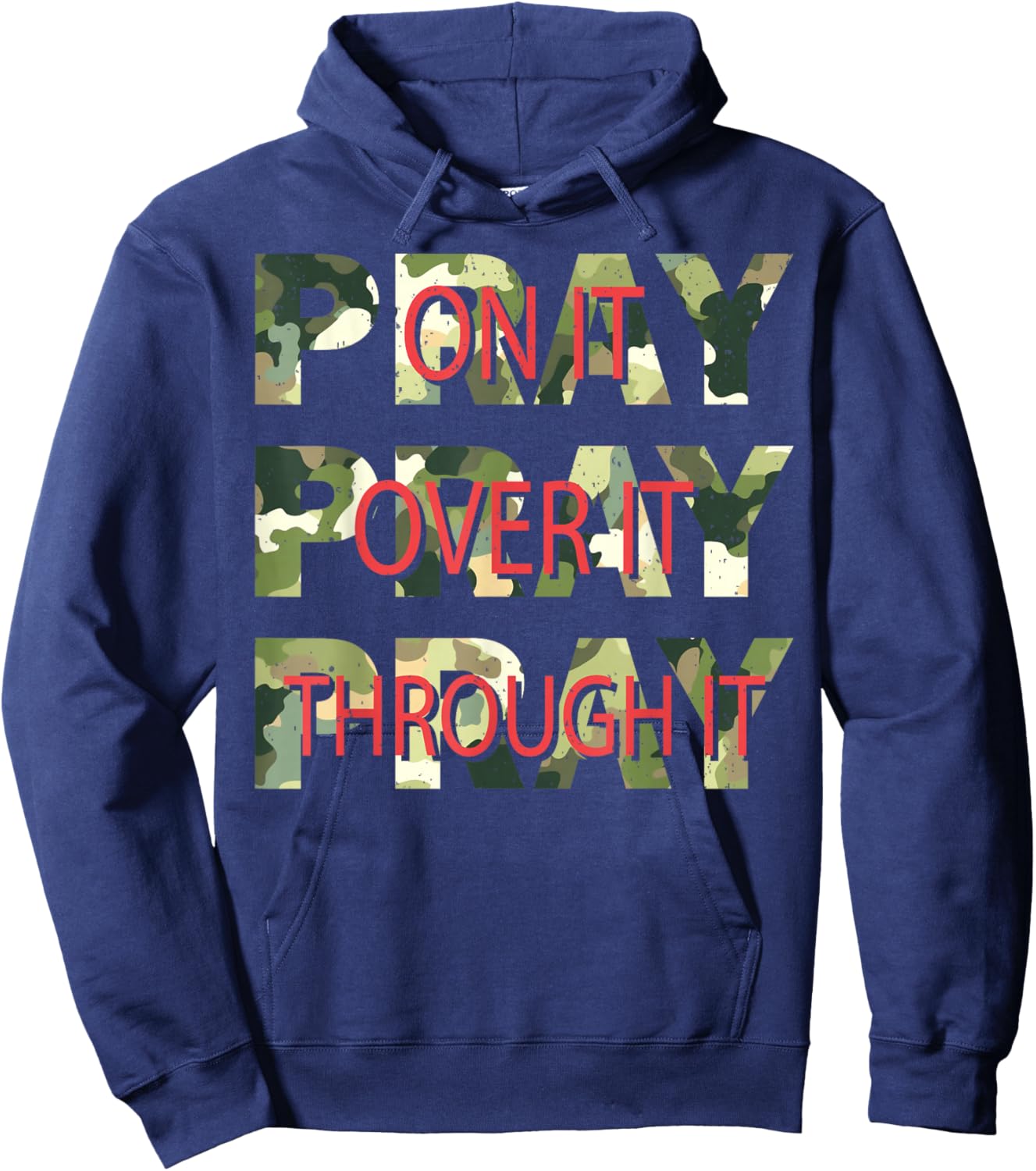 Camo Pray On It Pray Over It Pray Through It Christian Faith Hoodie - Hoodie | Navy