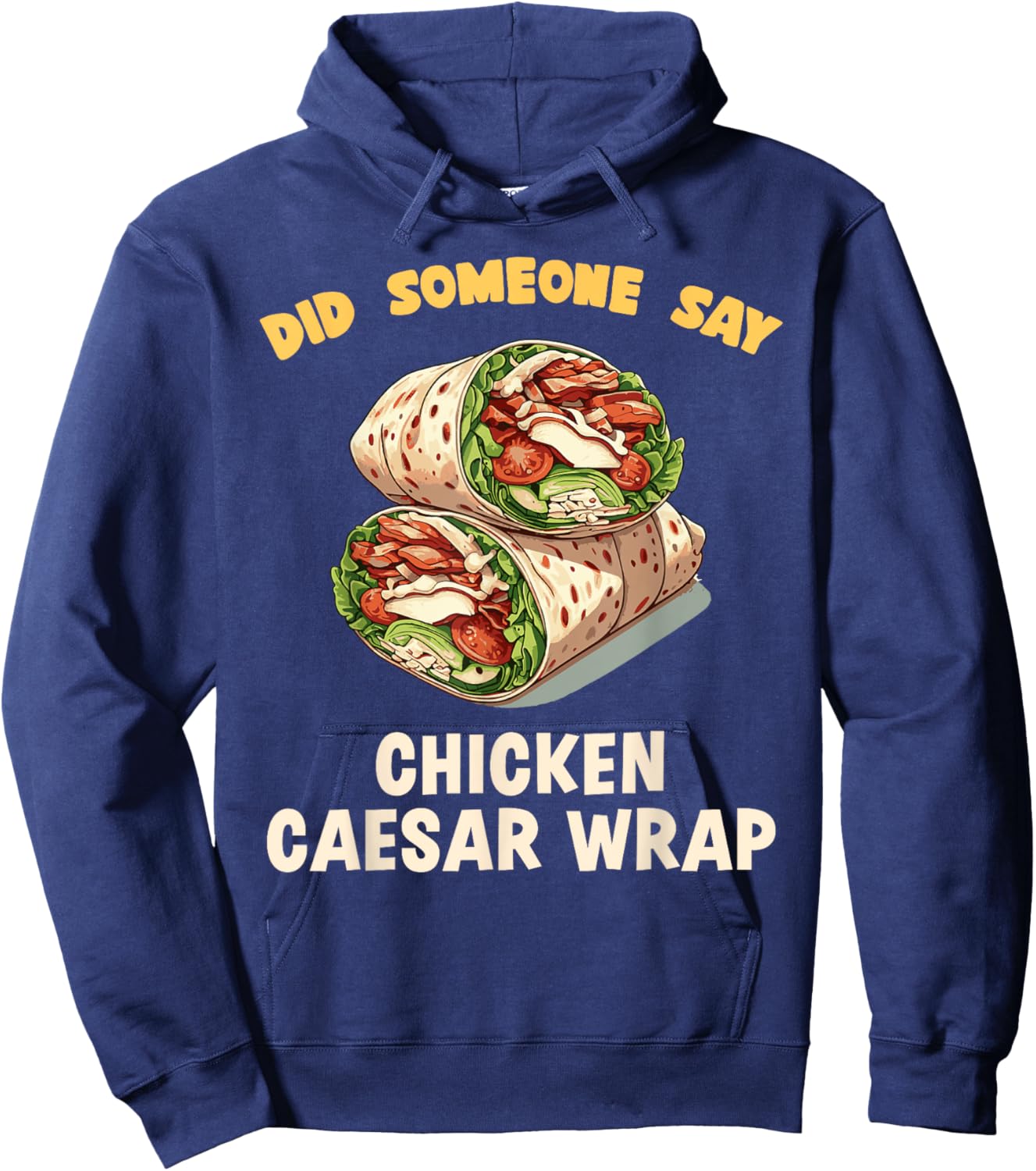 Did Someone Say Chicken Caesar Wrap Fast Food Temptation Hoodie - Hoodie | Navy