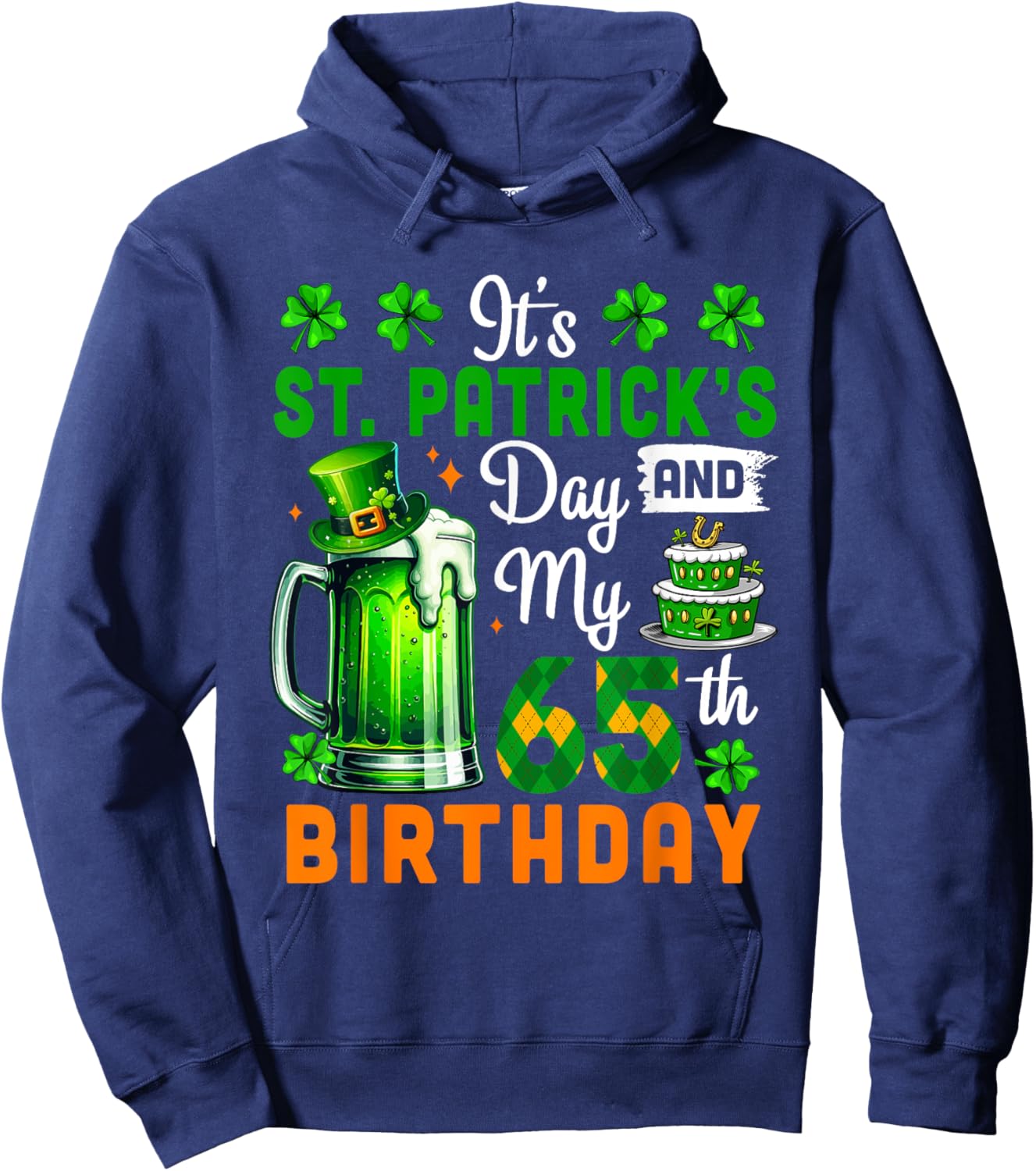 It's St. Patrick's Day And 65th Birthday Clovers Beer Lover Hoodie - Hoodie | Navy
