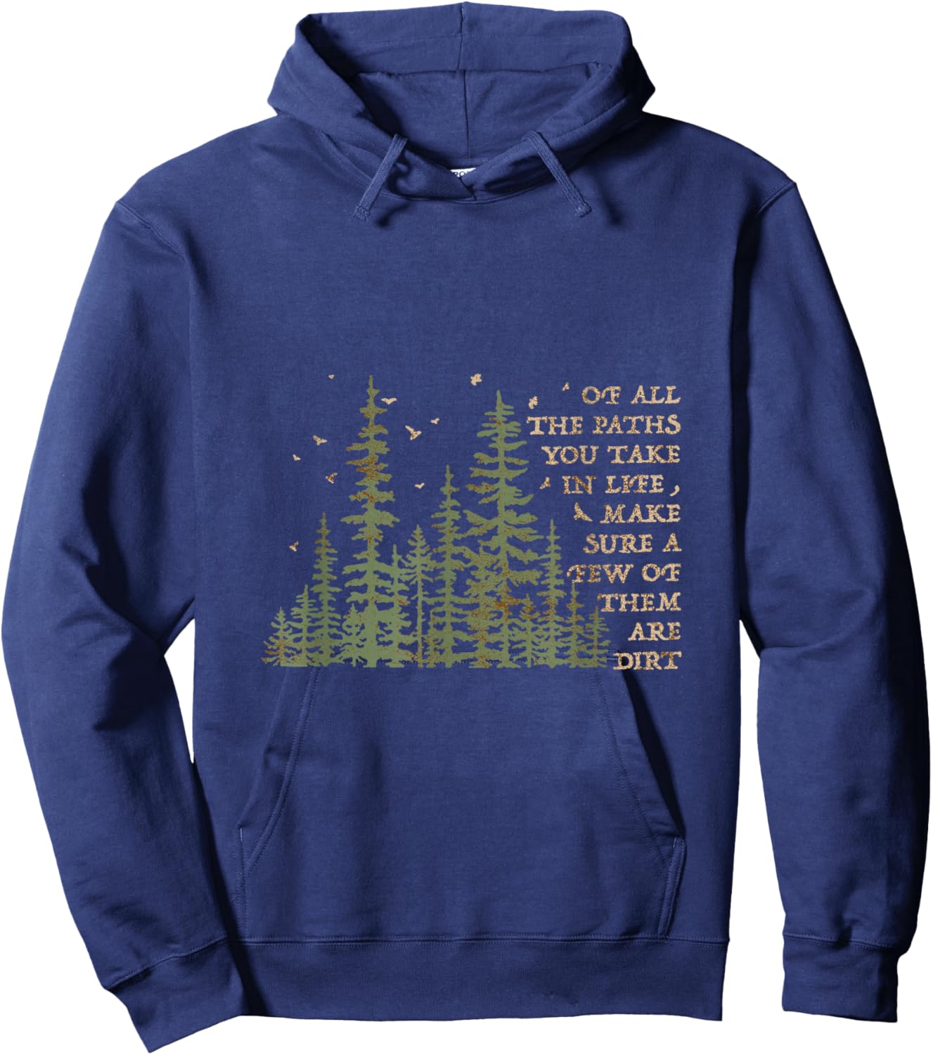Of All The Paths You Take In Life Make Sure Most Are Dirt Hoodie - Hoodie | Navy