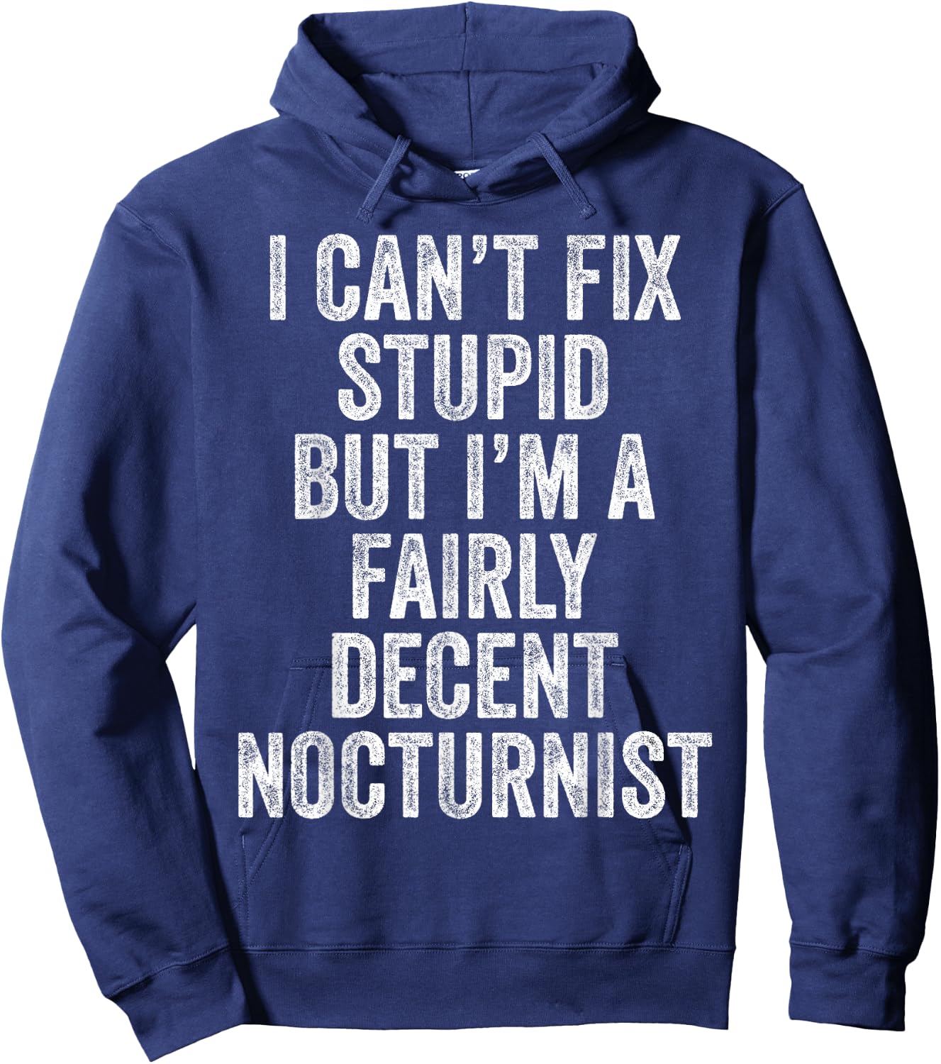 I Can't Fix Stupid Funny Nocturnist Hospitalist Physician Hoodie - Hoodie | Navy