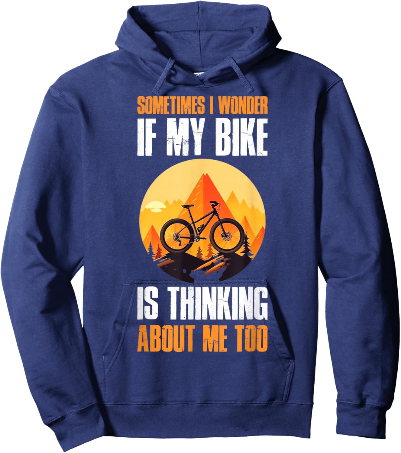 Sometimes I Wonder If My Bike Is Thinking About Me Too Hoodie - Hoodie | Navy
