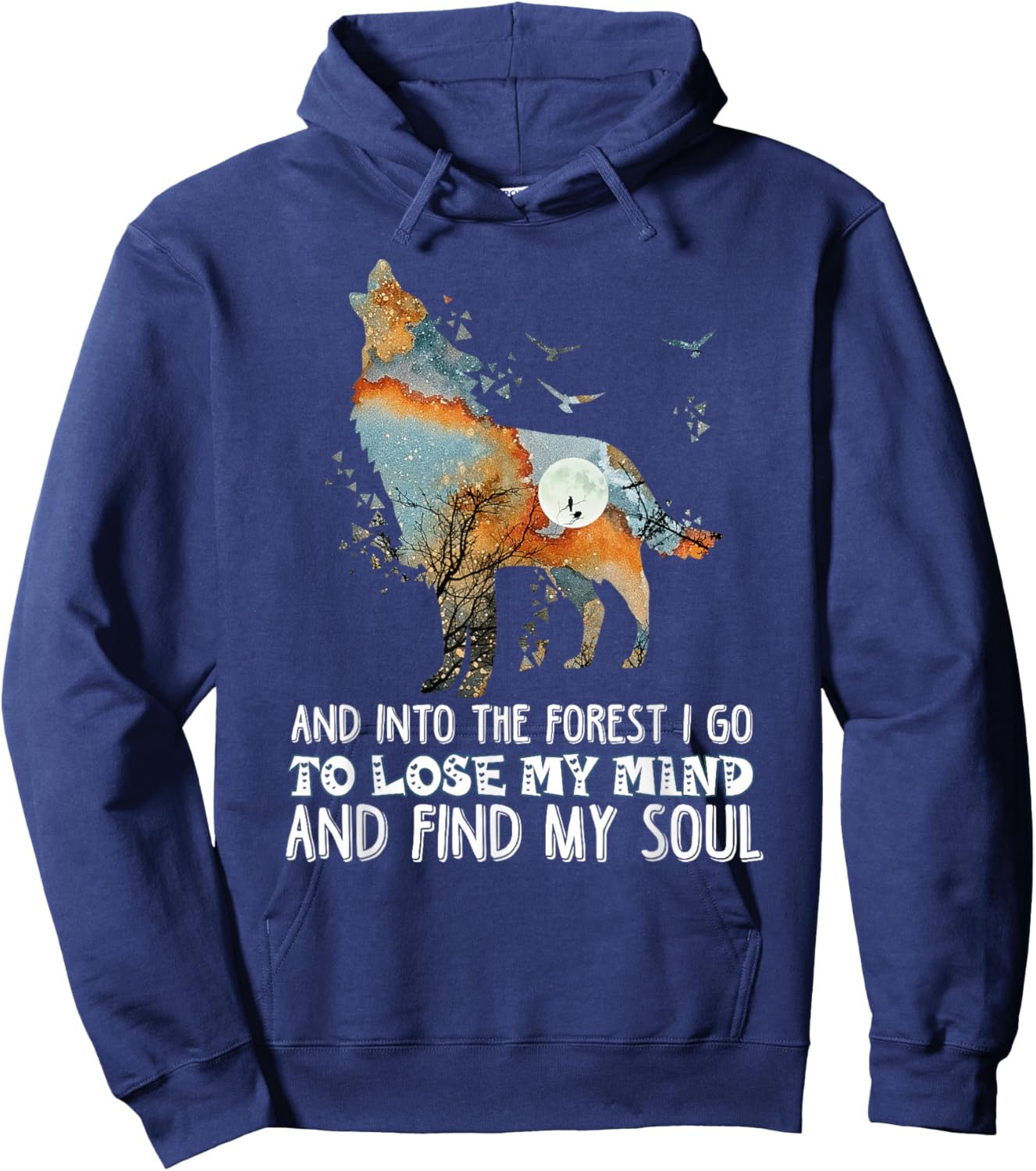 Wolf Into The Forest I Go To Lose My Mind And Find My Soul Hoodie - Hoodie | Navy