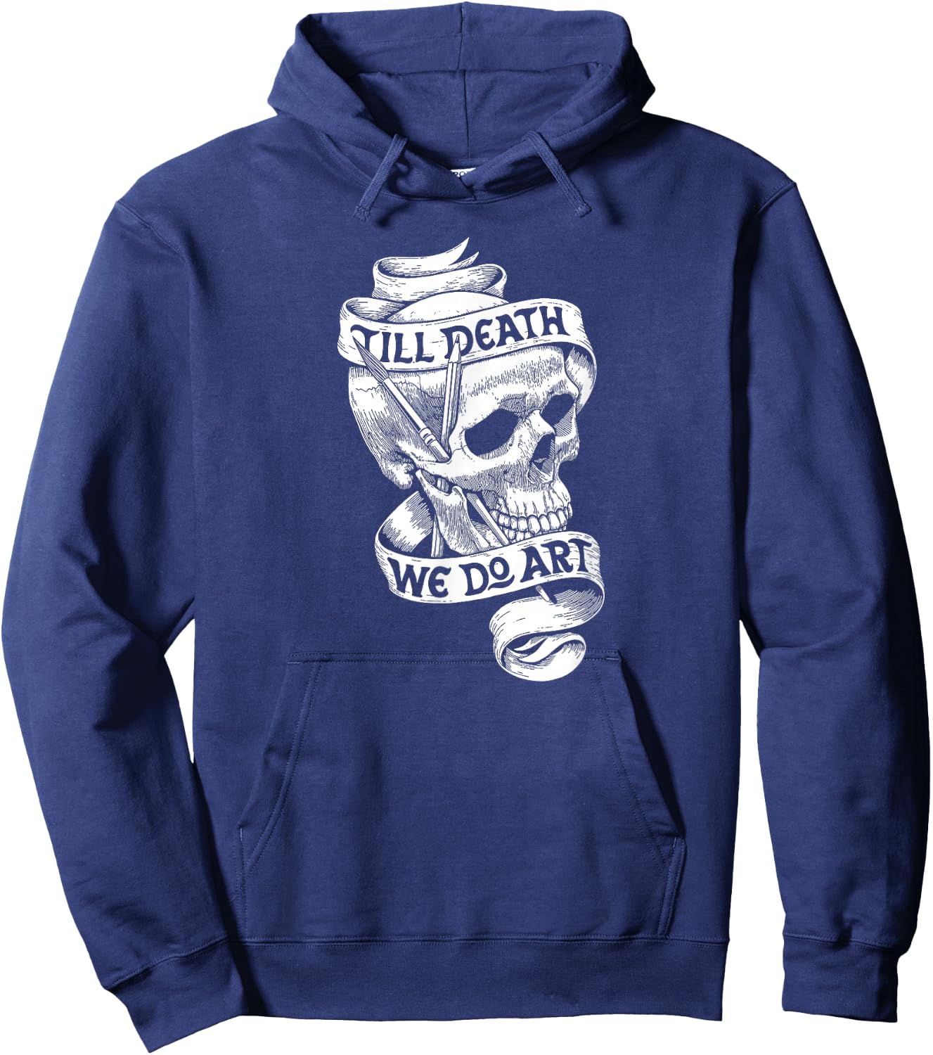 Artist Quote Gift Shirt Till Death We Do Art Hoodie - Hoodie | Navy