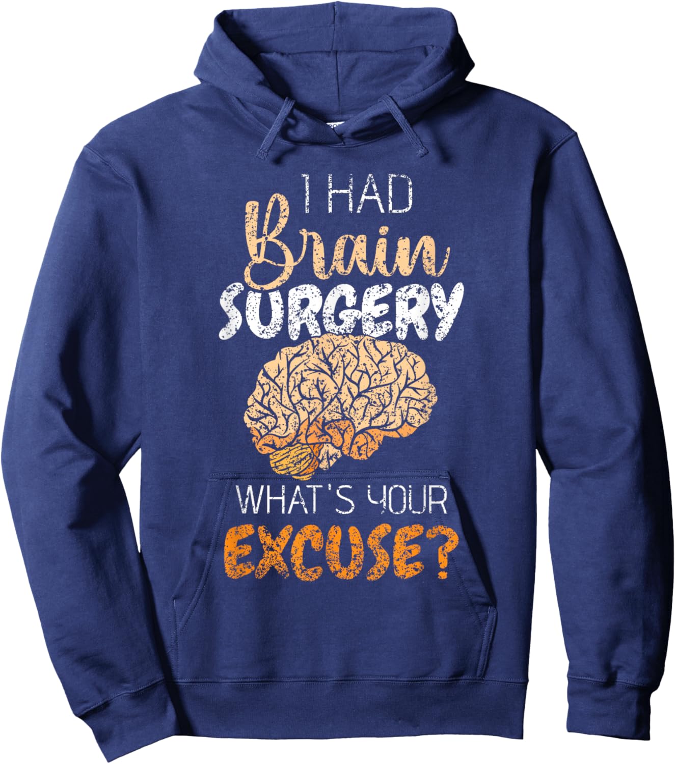 I Had Brain Surgery What's Your Excuse Tumor Brain Surgery Hoodie - Hoodie | Navy