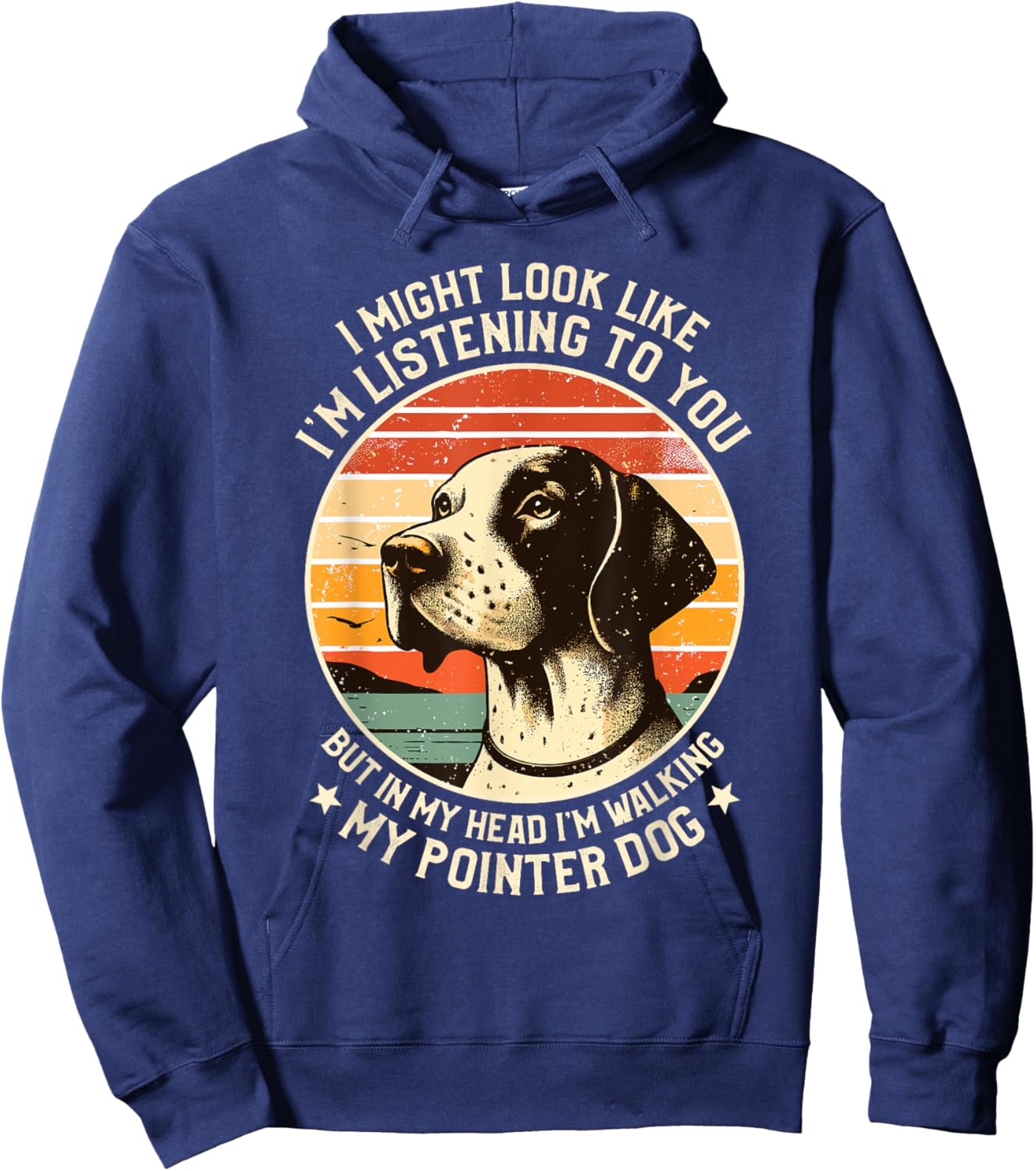 I Might Look Like I'm Listening English Pointer Dog Hoodie - Hoodie | Navy