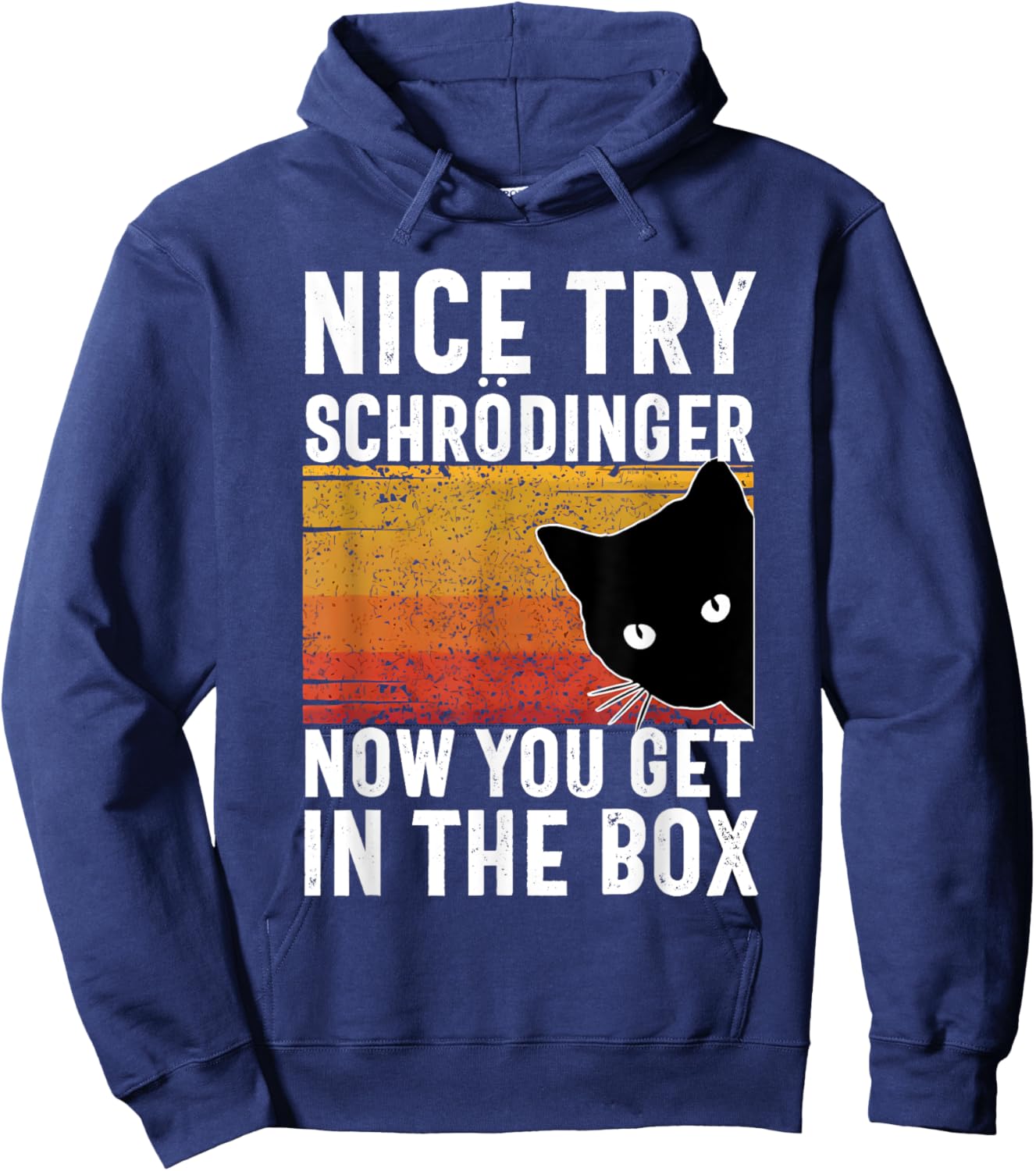 Nice Try Schrodinger Now You Get In The Box Vintage Cat Idea , Small, Black Hoodie - Hoodie | Navy