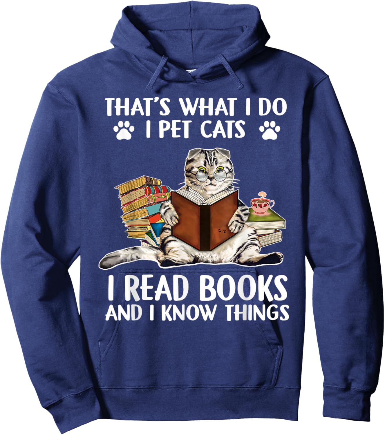 That's What I Do I Pet Cats I Read Books And I Know Things Hoodie - Hoodie | Navy