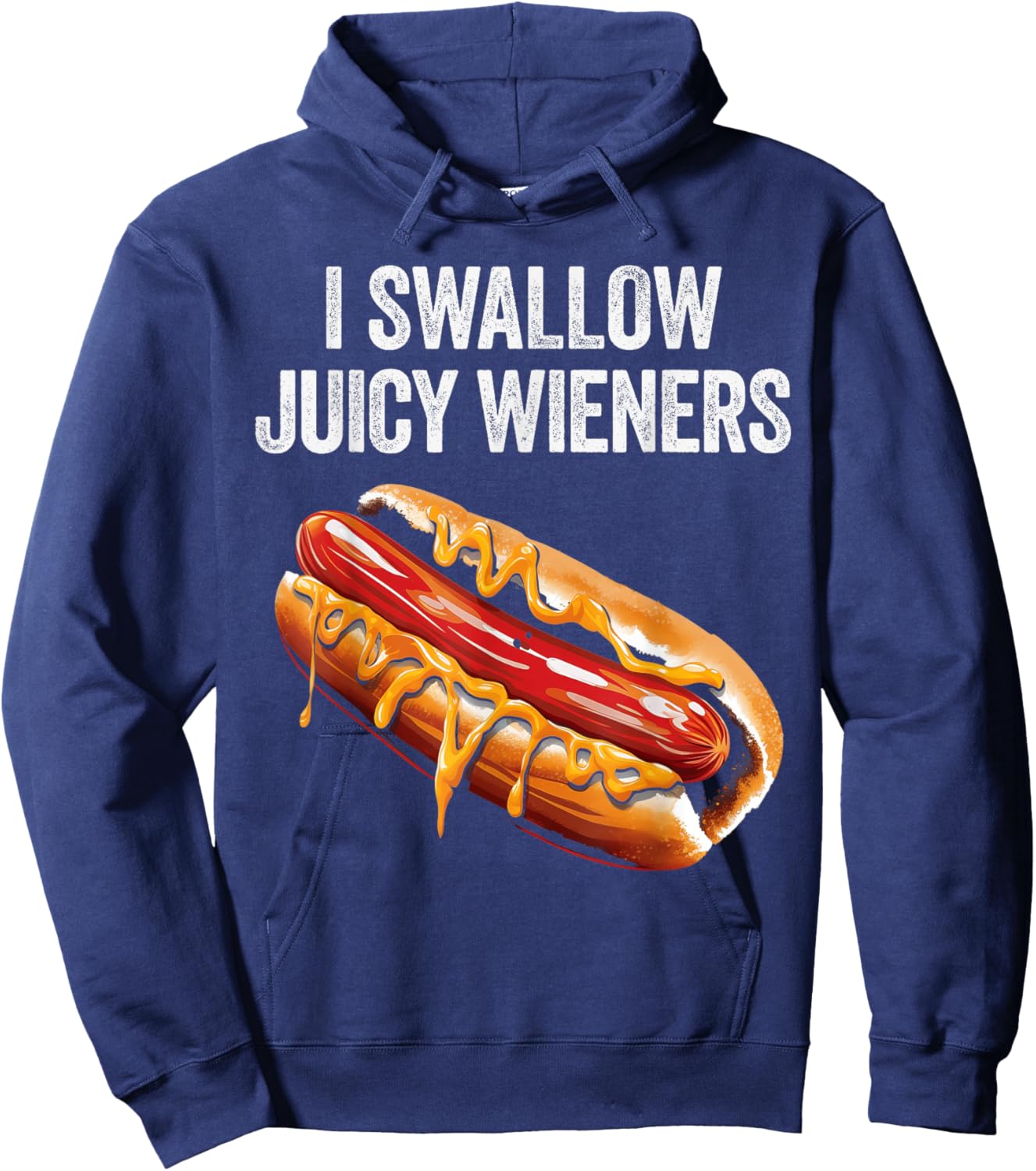 I Swallow Juicy Wieners Funny Adult Humor Sarcastic Joke Hoodie - Hoodie | Navy
