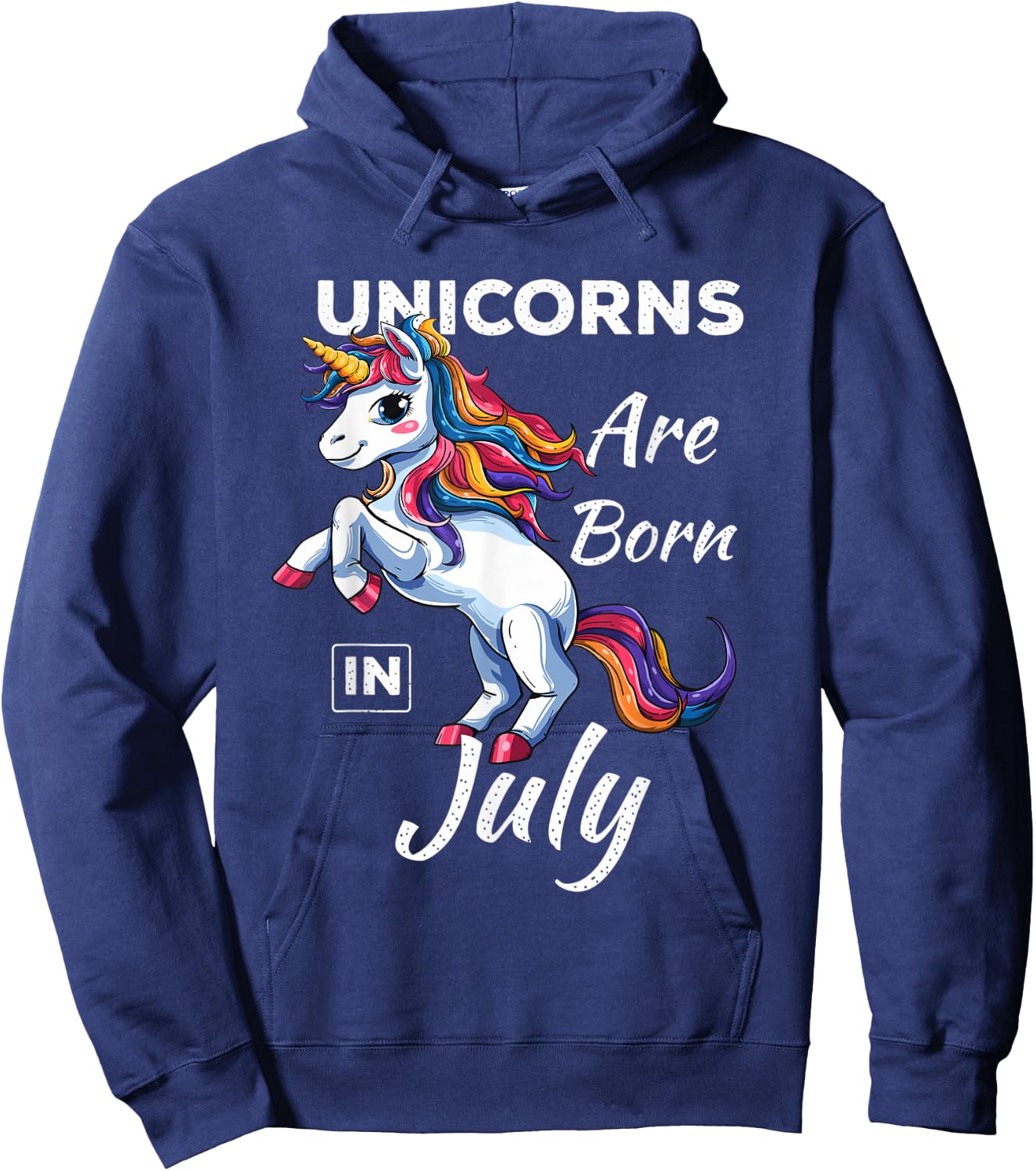Unicorns Are Born In July Fantasy Birthday Funny Birth Month Hoodie - Hoodie | Navy