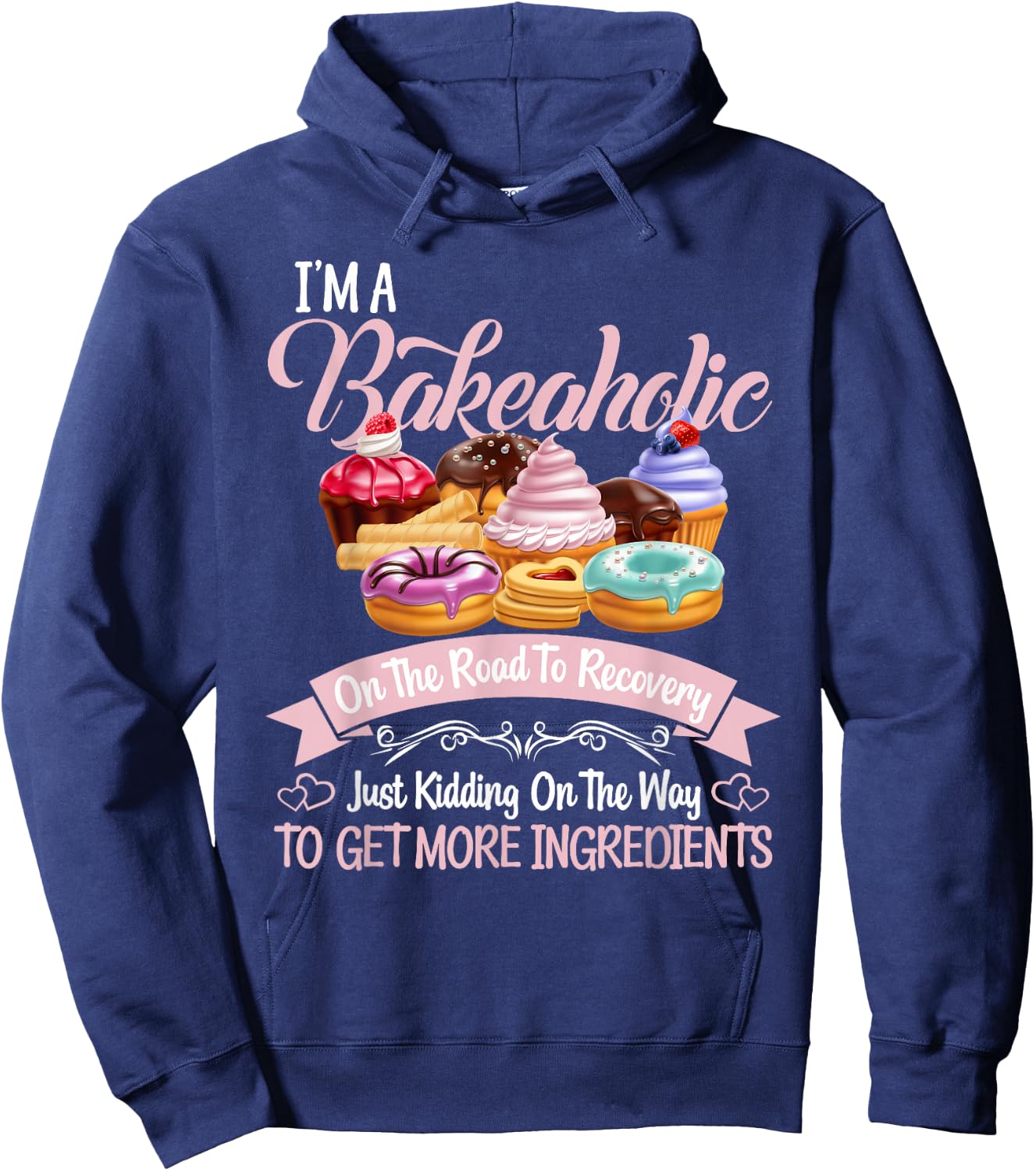 I'm a Bakeaholic Funny Baking Baker Cupcake Cooking Hoodie - Hoodie | Navy