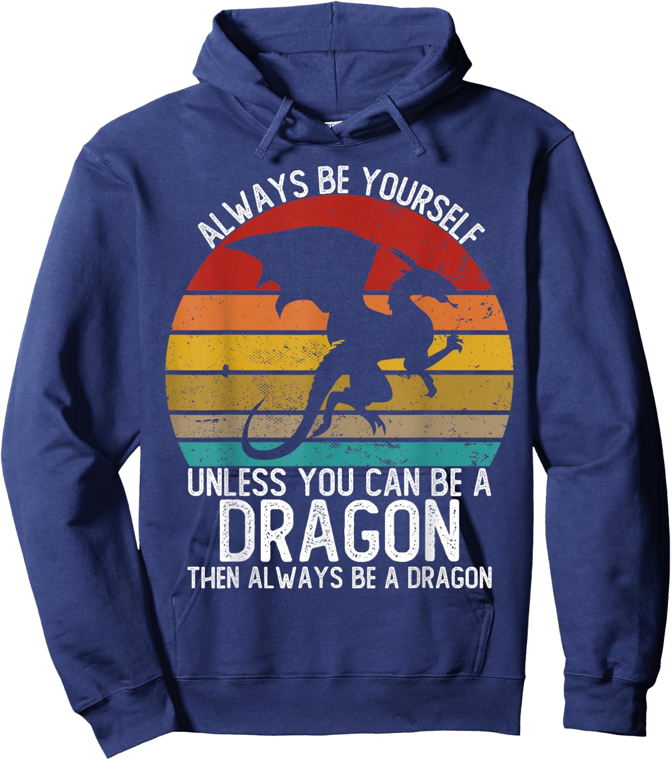 Always Be Yourself Unless You Can Be A Dragon Shirts Vintage Hoodie - Hoodie | Navy