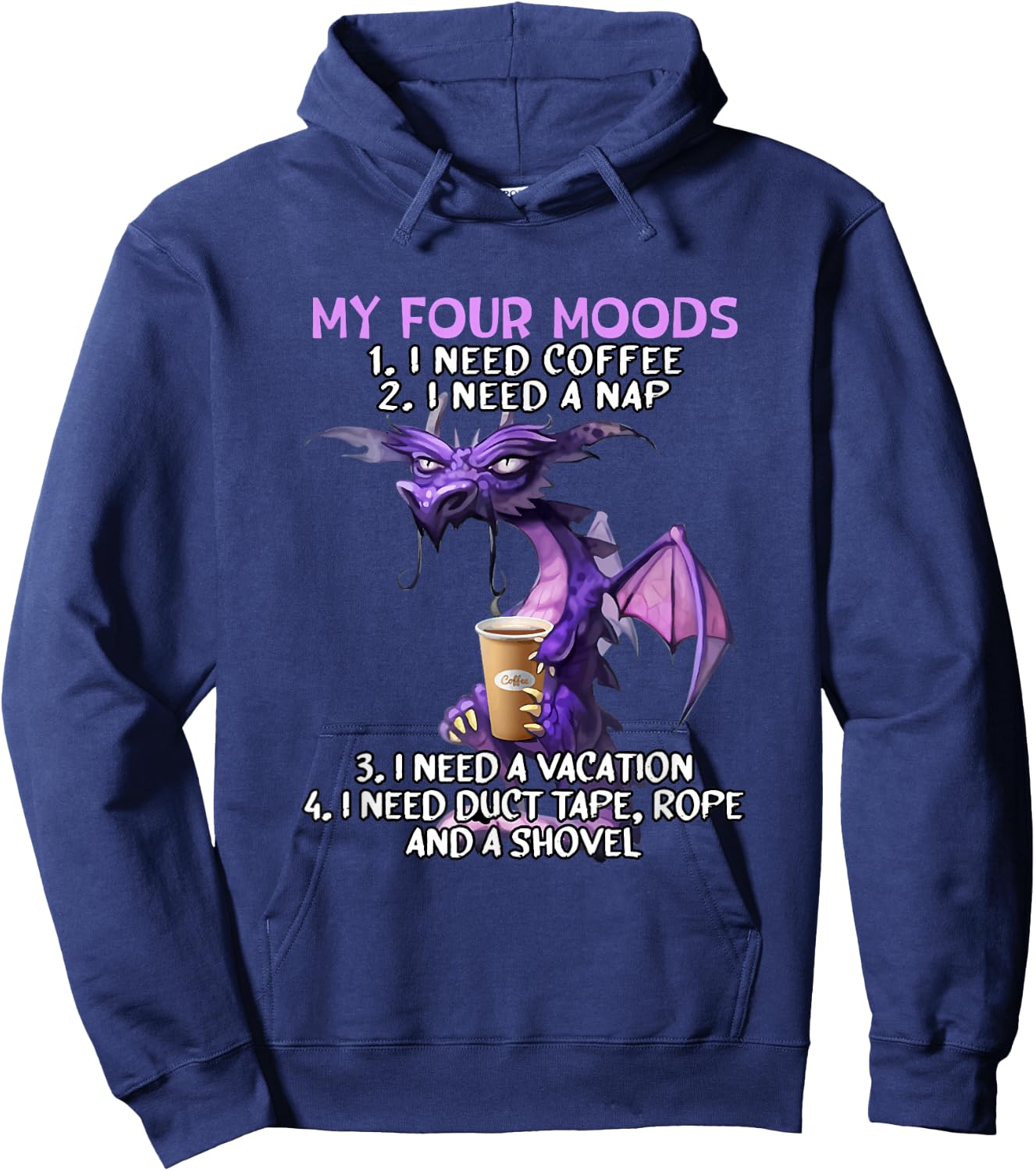 My Four Moods I Need Coffee I Need A Nap Dragon Coffee Lover Hoodie - Hoodie | Navy