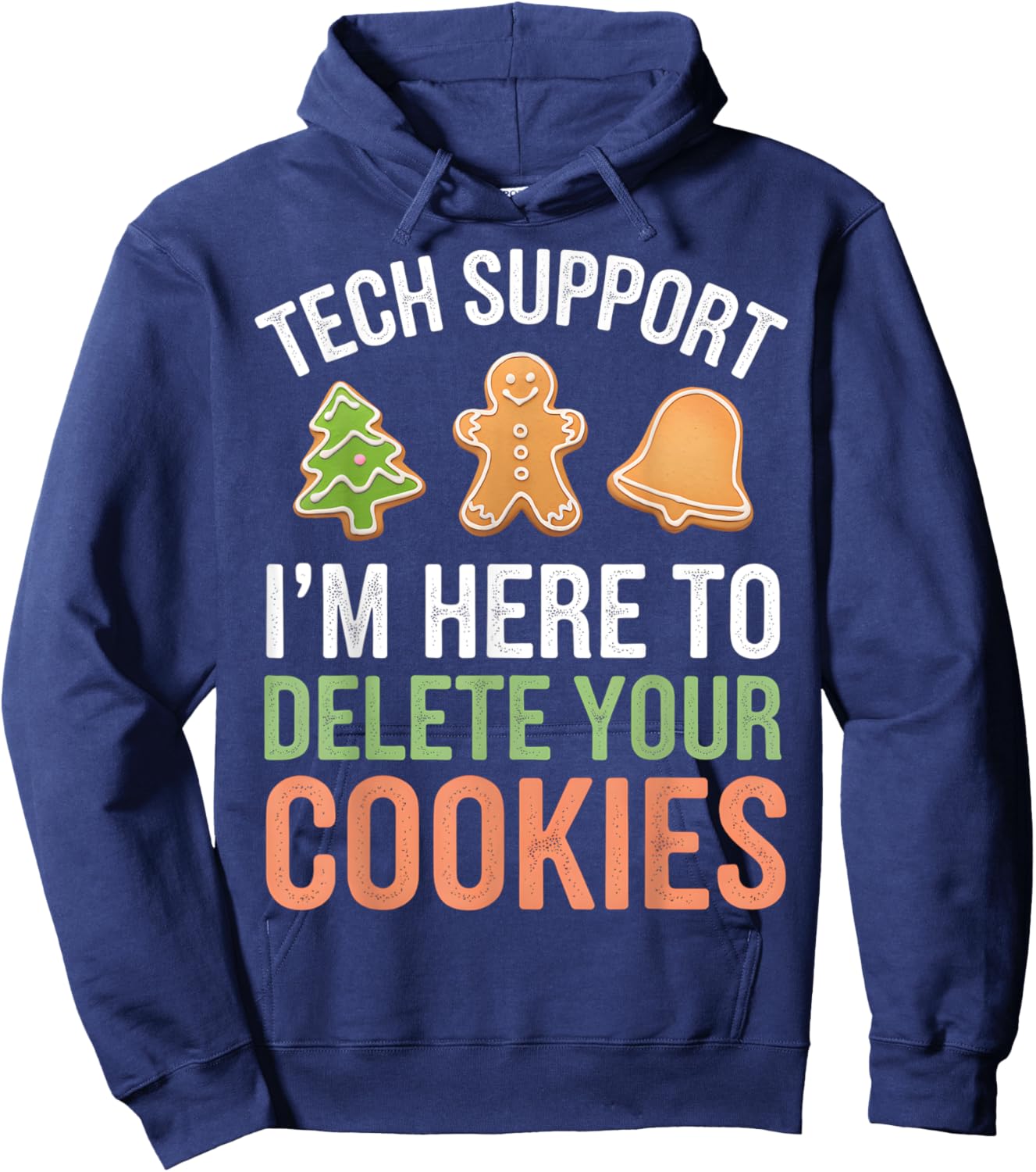 Tech Support I'm Here To Delete Your Cookies Xmas Christmas Hoodie - Hoodie | Navy
