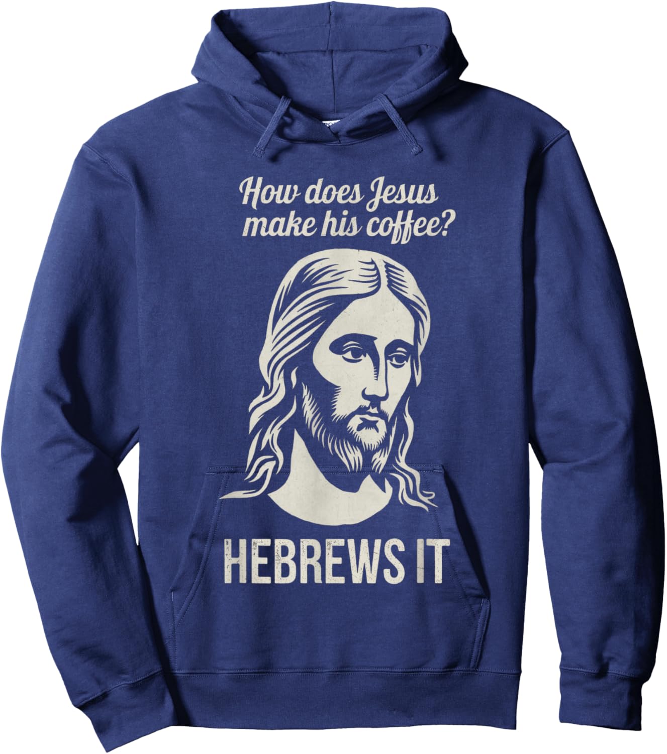 Funny Saying How Does Jesus Make Coffee Hebrews it Women Men Hoodie - Hoodie | Navy